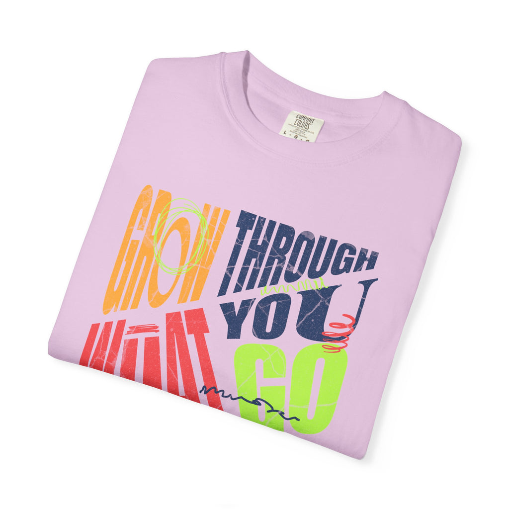 Grow Through What You Go Through T-Shirt | Textured Colorful Typographic Motivational Tee