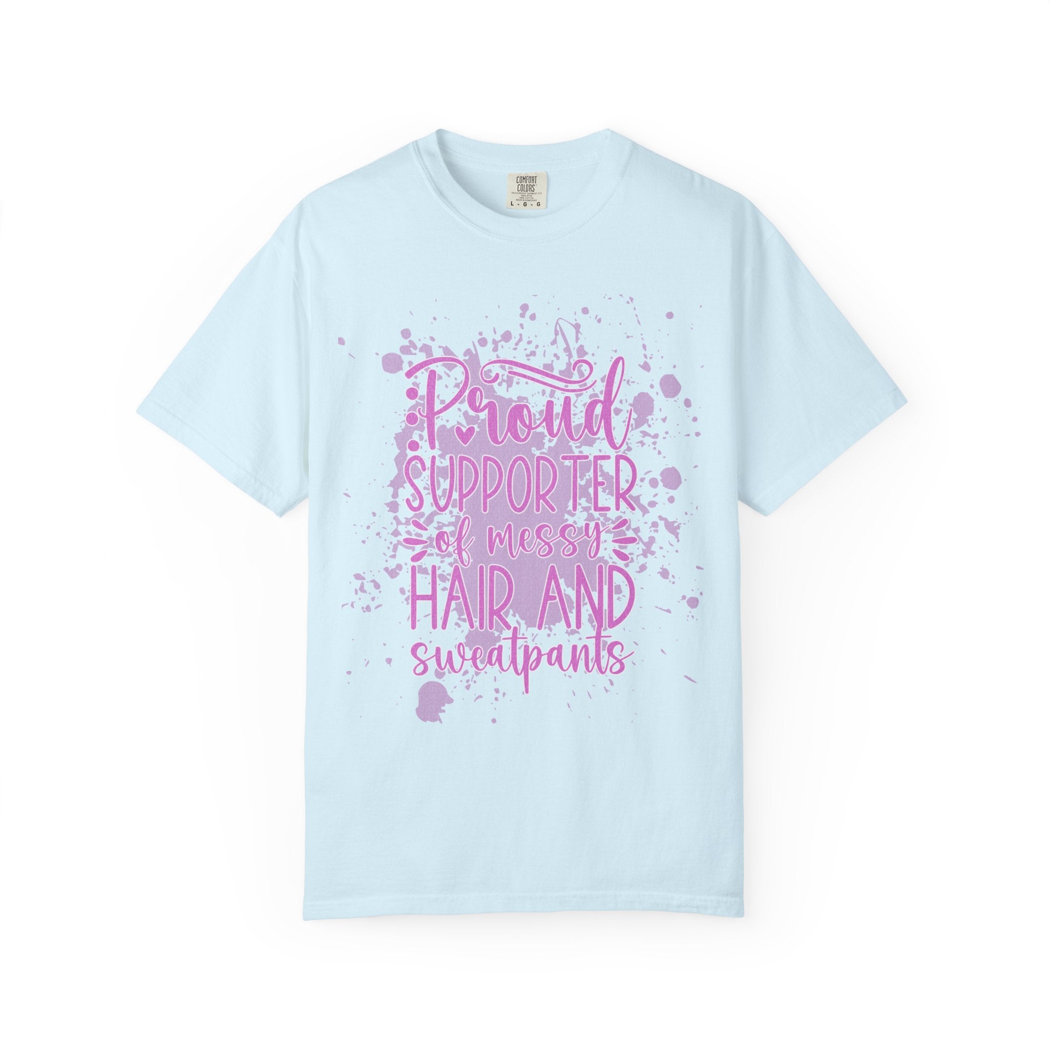 Textured Proud Supporter of Messy Hair and Sweatpants T-Shirt