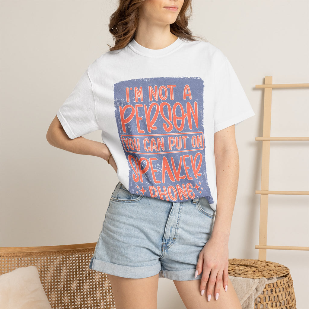Textured T-Shirt — "I’m Not a Person You Can Put on Speaker Phone" Graphic Tee