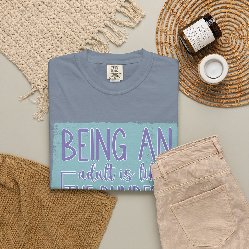Textured Being an Adult Is the Dumbest Thing I’ve Ever Done T-Shirt — Funny Adulting Graphic Tee
