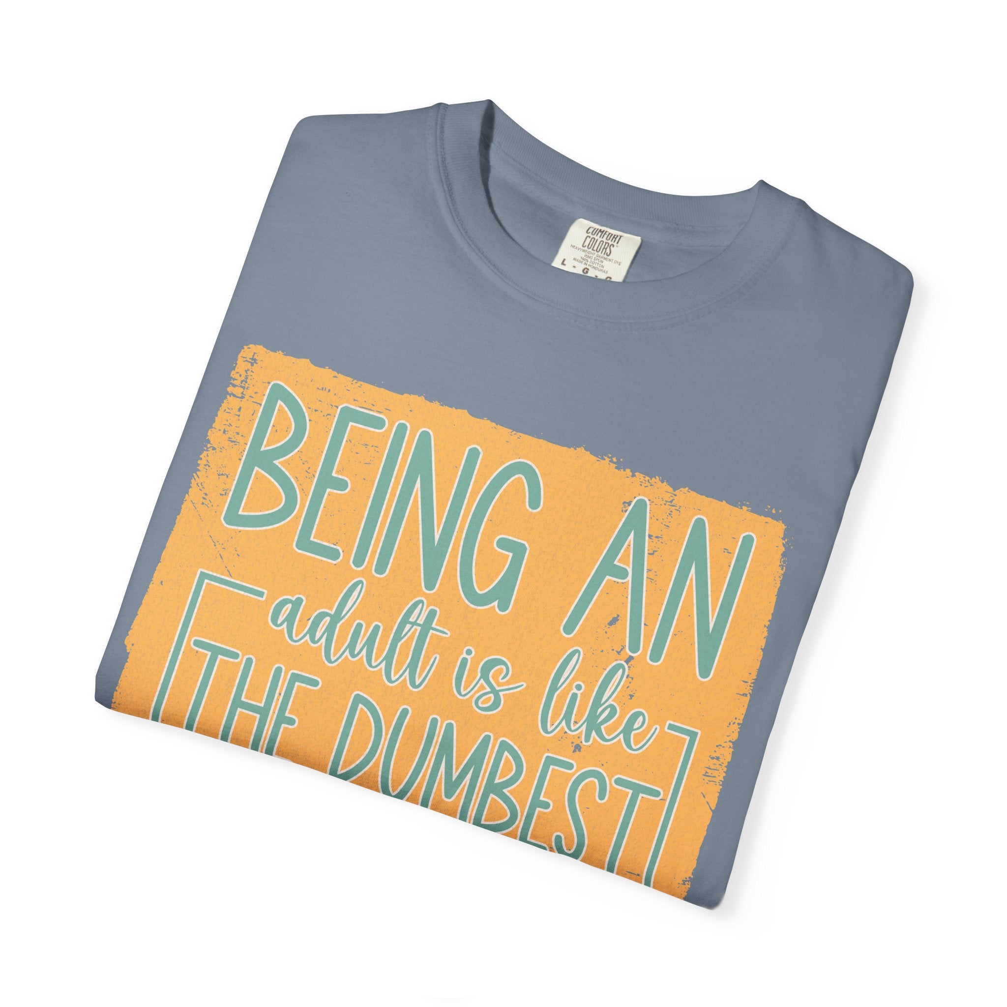 Being an Adult Is Like the Dumbest Thing I’ve Ever Done Textured T-Shirt