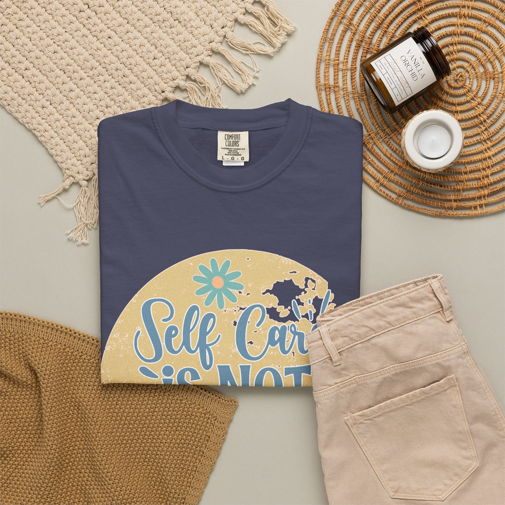 Self Care Is Not Selfish T-Shirt — Textured Positive Mental Health Tee