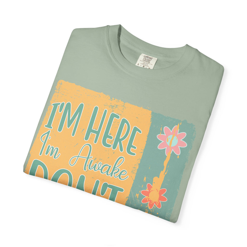 I'm Here, I'm Awake Don’t Push It Textured T-Shirt — Funny Morning Graphic Tee