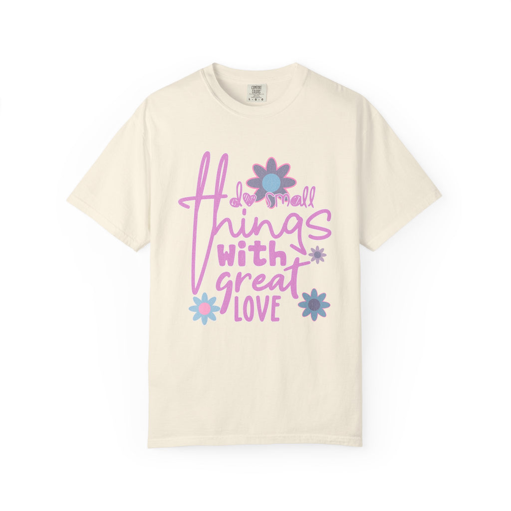 Textured T-Shirt — Do Small Things With Great Love Floral Script