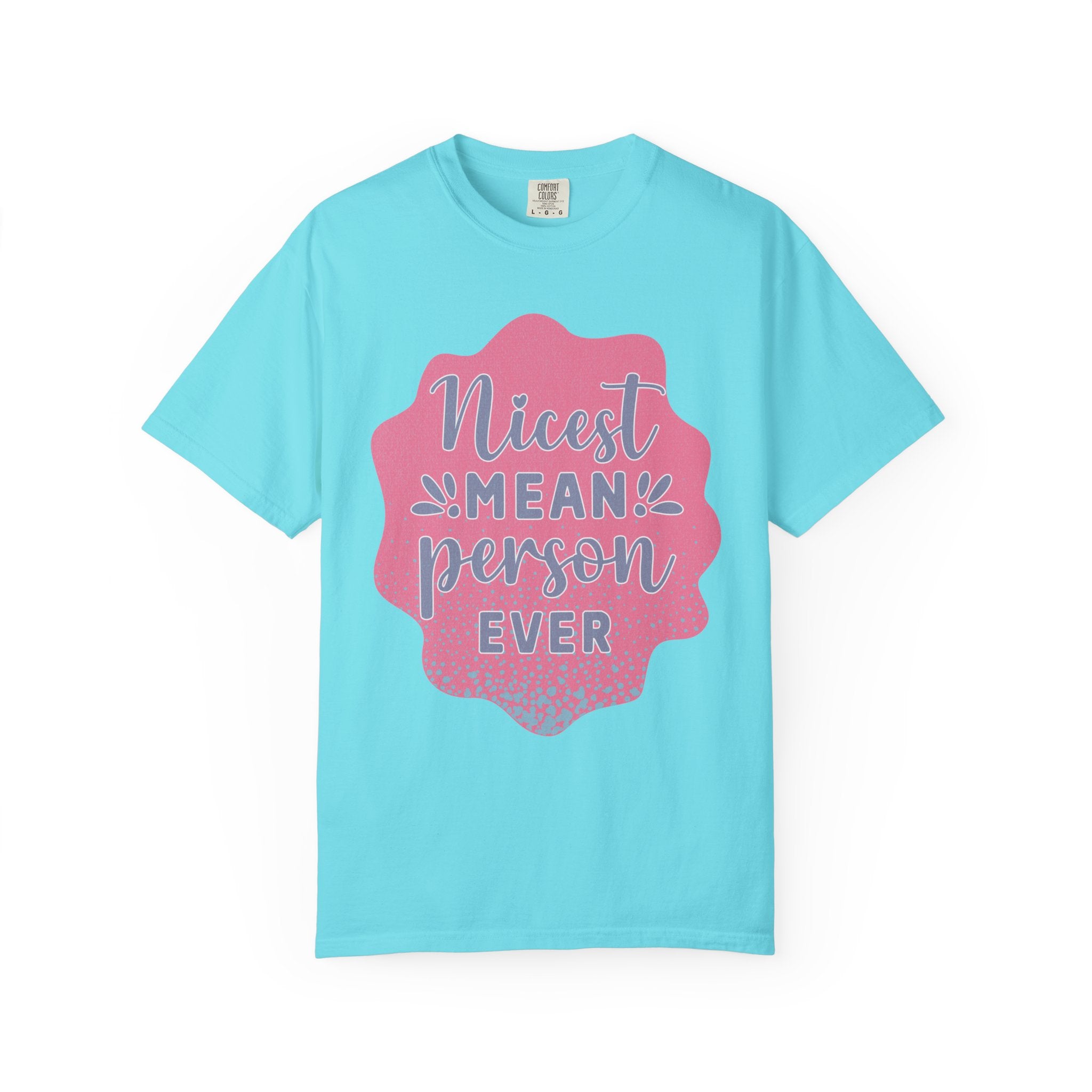 Nicest Mean Person Ever Textured T-Shirt — Funny Sarcastic Graphic Tee