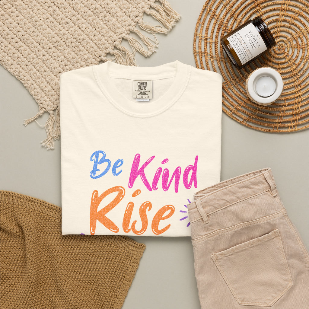Textured Be Kind Rise Always T-Shirt — Inspirational Positive Message Tee