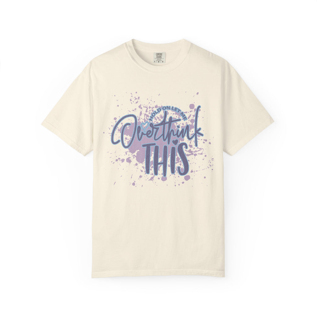 Overthink This T-Shirt — Textured Humorous Mindfulness Graphic Tee