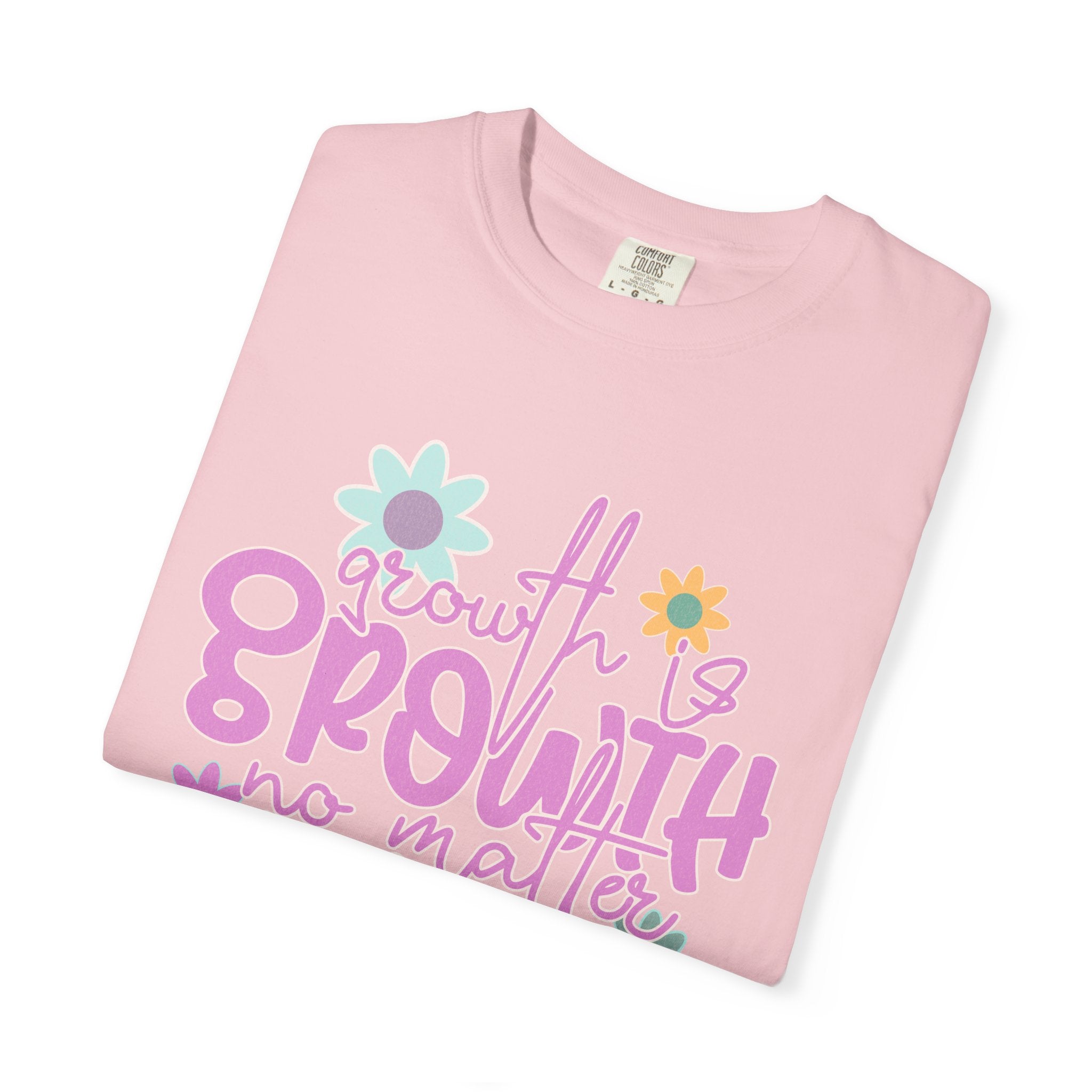 Textured Growth Is Growth T-Shirt — "Growth Is Growth No Matter How Small" Floral Tee