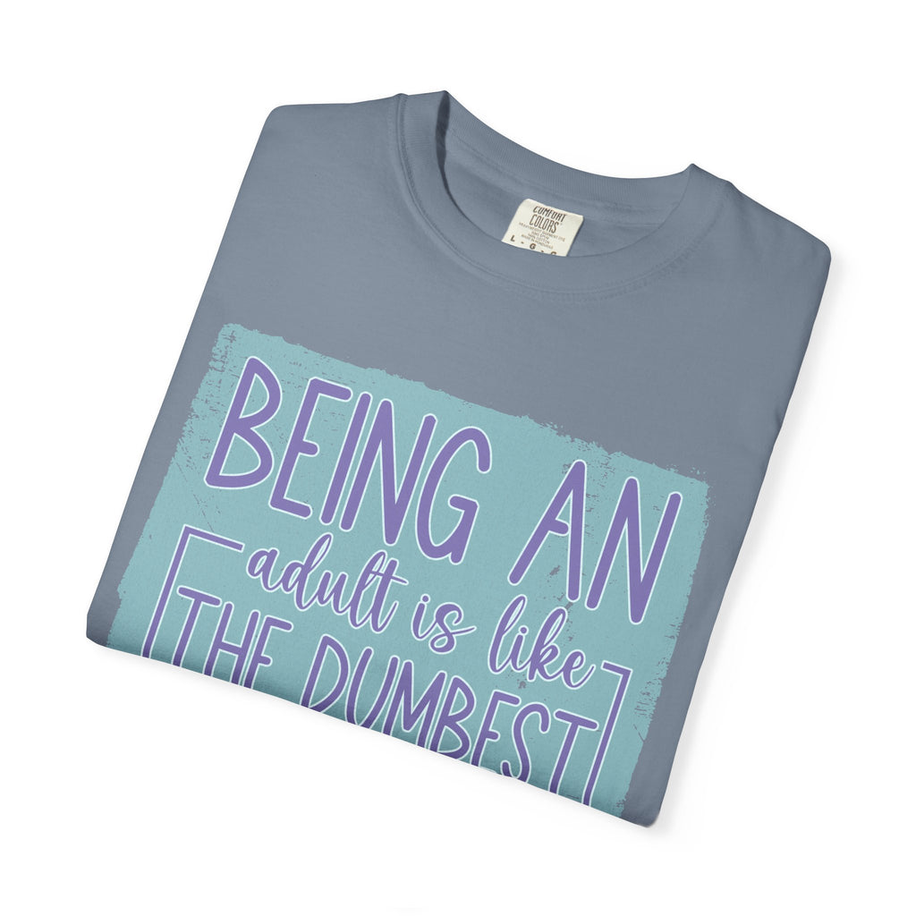 Textured Being an Adult Is the Dumbest Thing I’ve Ever Done T-Shirt — Funny Adulting Graphic Tee