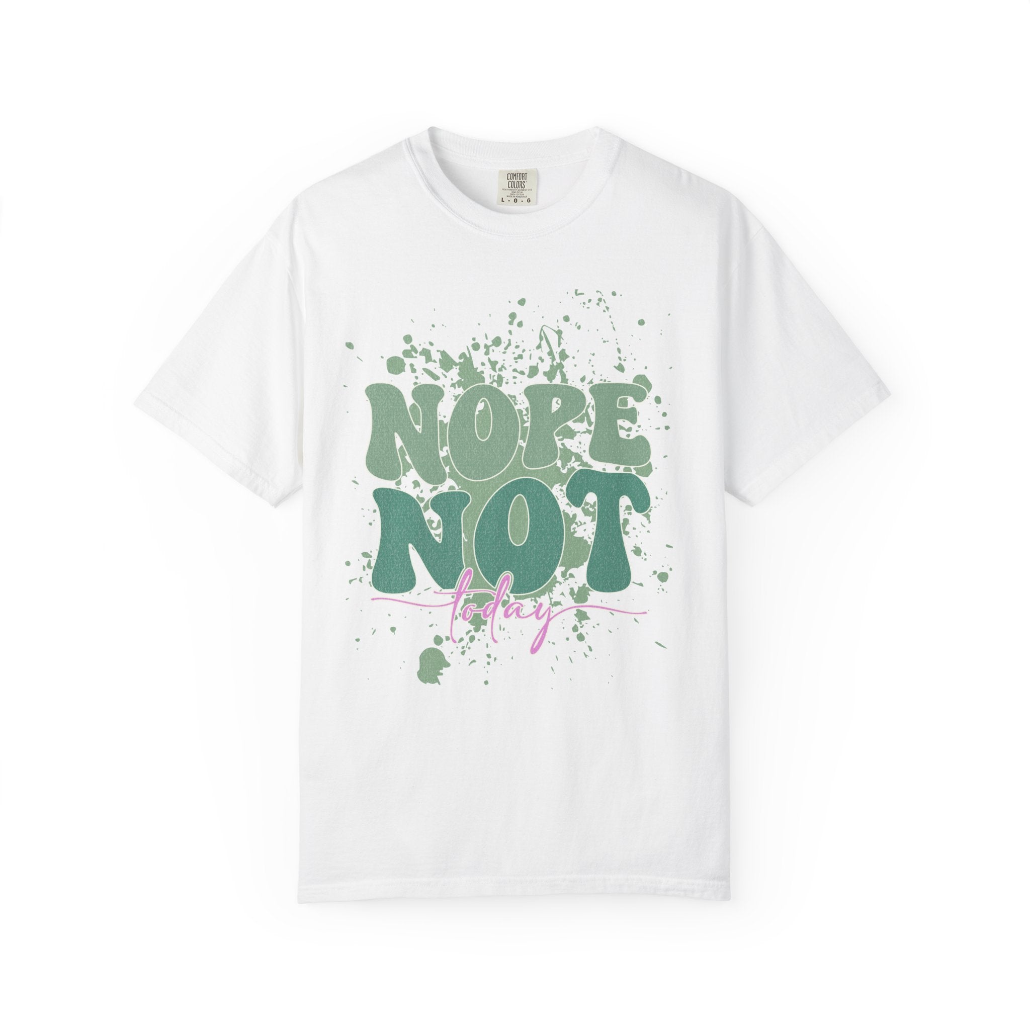 Nope Not Today Textured  T-Shirt — Funny Graphic Statement Tee