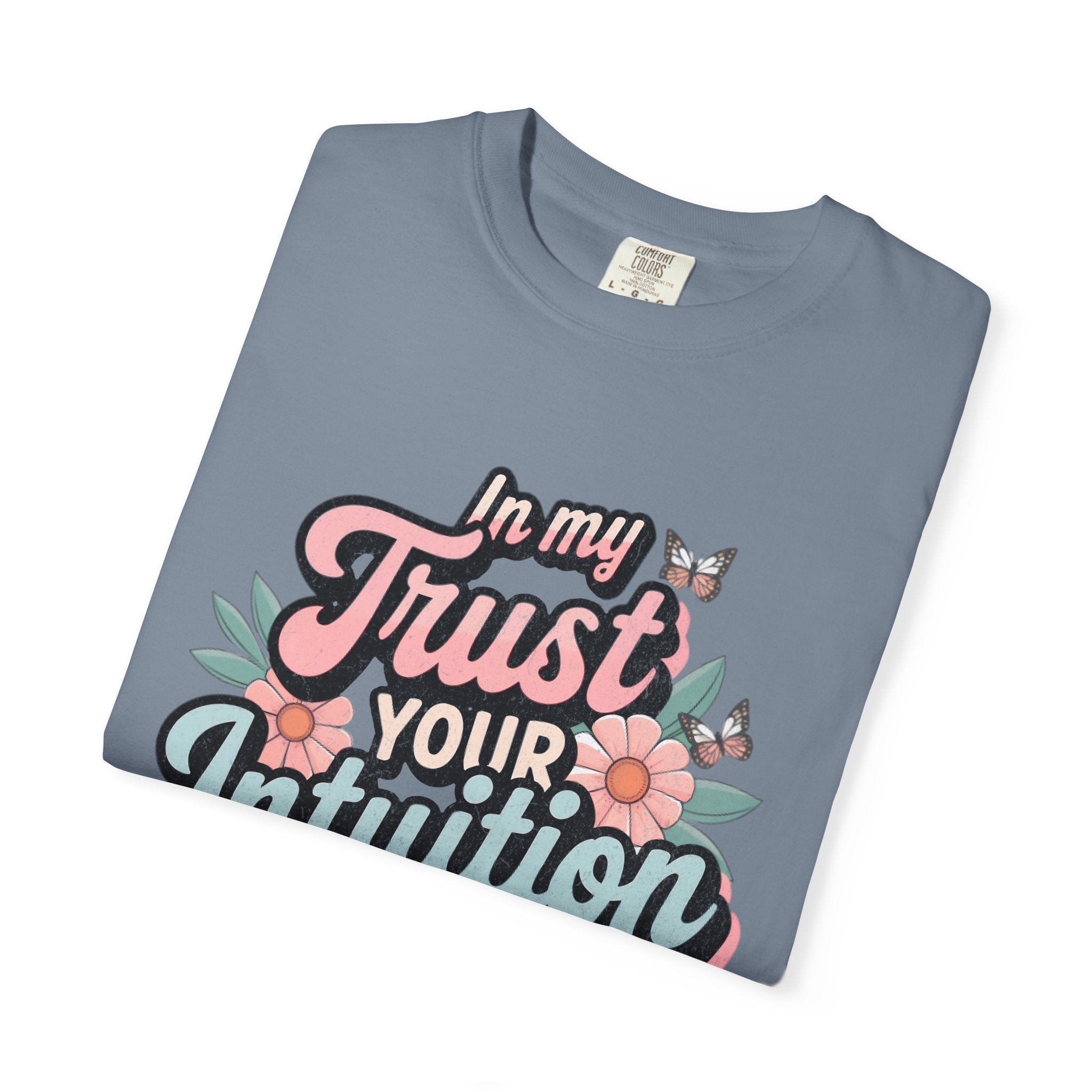 Trust Your Intuition Era T-shirt | Textured Floral Script Typography, Positive Message