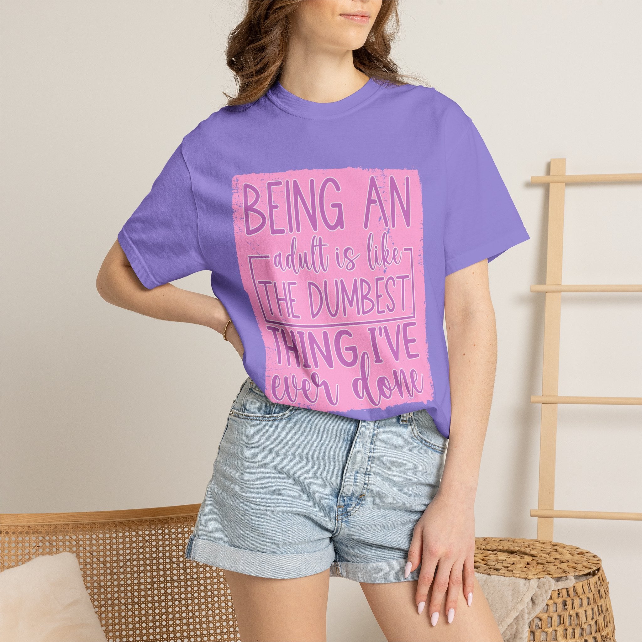 Textured Funny Quote T-Shirt — "Being an adult is like the dumbest thing I’ve ever done"