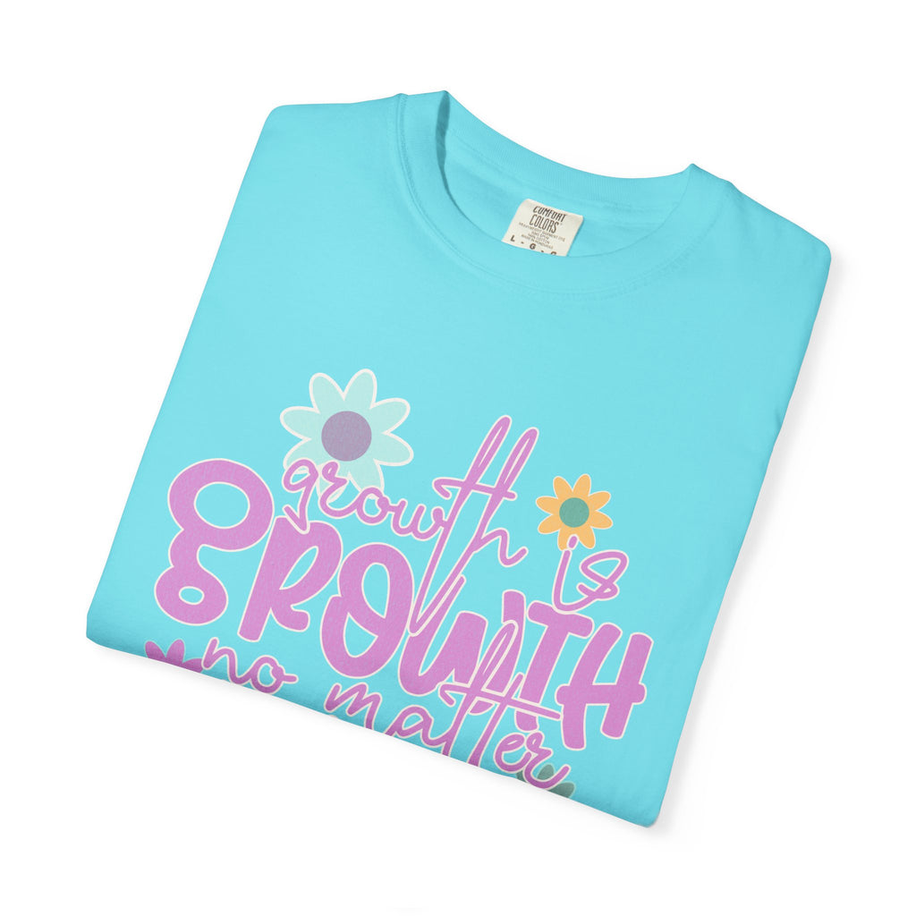 Textured Growth Is Growth T-Shirt — "Growth Is Growth No Matter How Small" Floral Tee