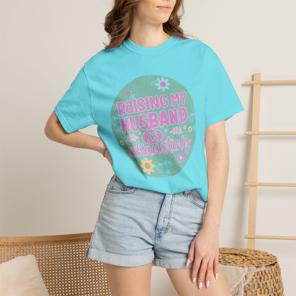 Raising My Husband Is Exhausting T-Shirt — Funny Mom Wife Gift