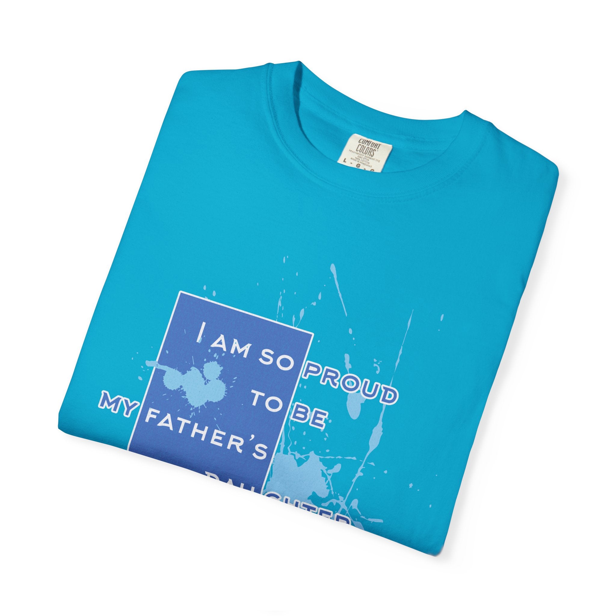 Father's Daughter Textured T-Shirt — "I Am So Proud To Be My Father's Daughter" Graphic Tee