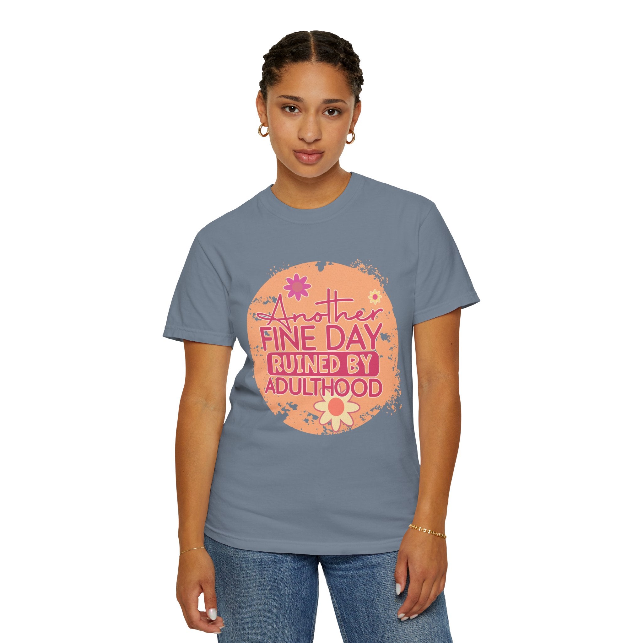 T-Shirt — "Another Fine Day Ruined by Adulthood"Textured Retro Floral Graphic