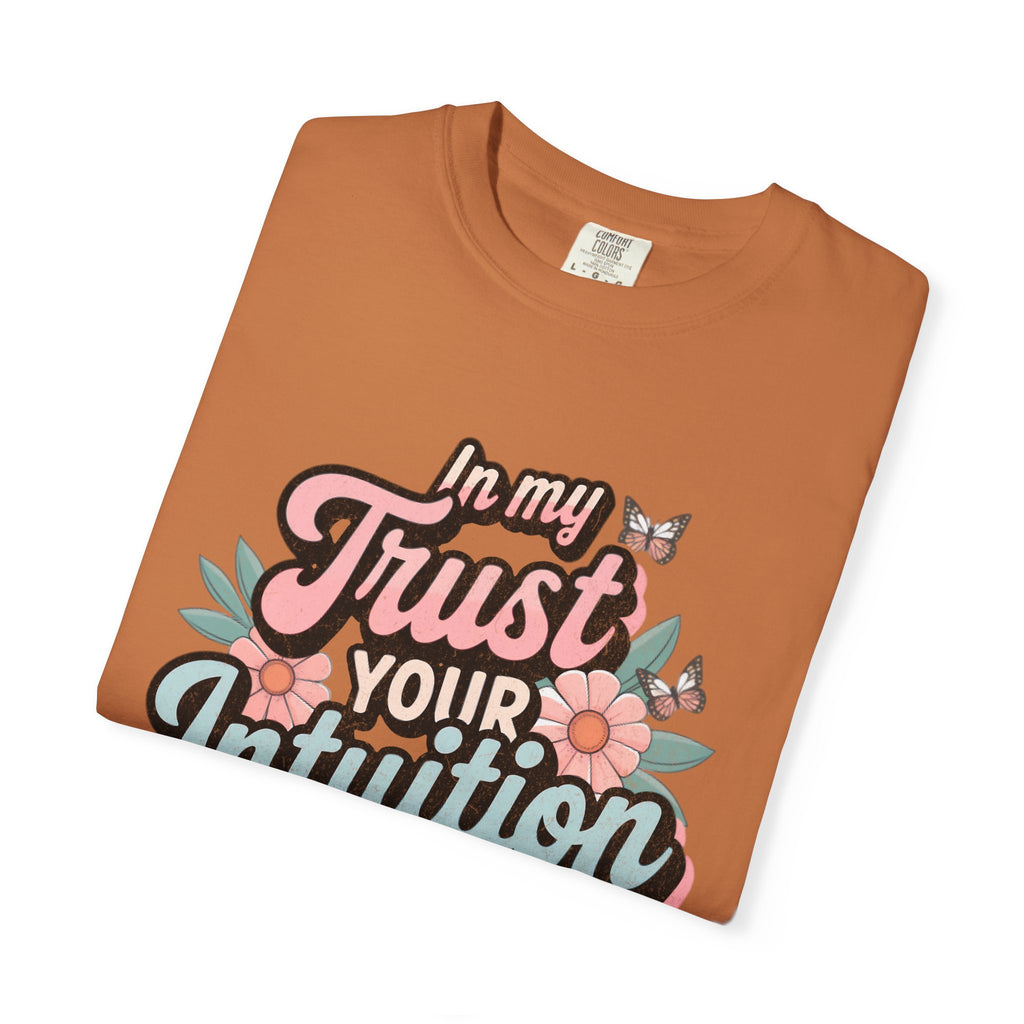 Trust Your Intuition Era T-shirt | Textured Floral Script Typography, Positive Message