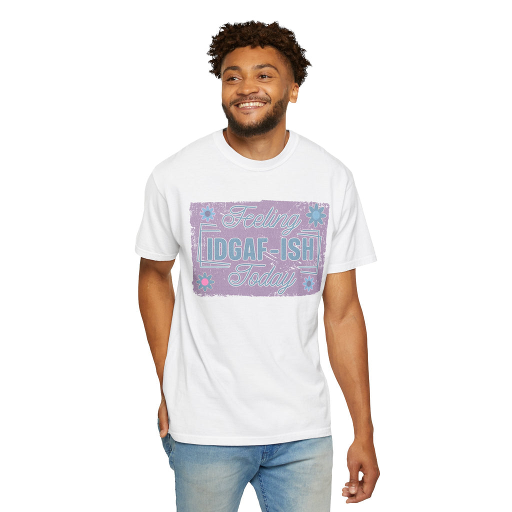 Feeling IDGAF-ish Today Textured T-Shirt