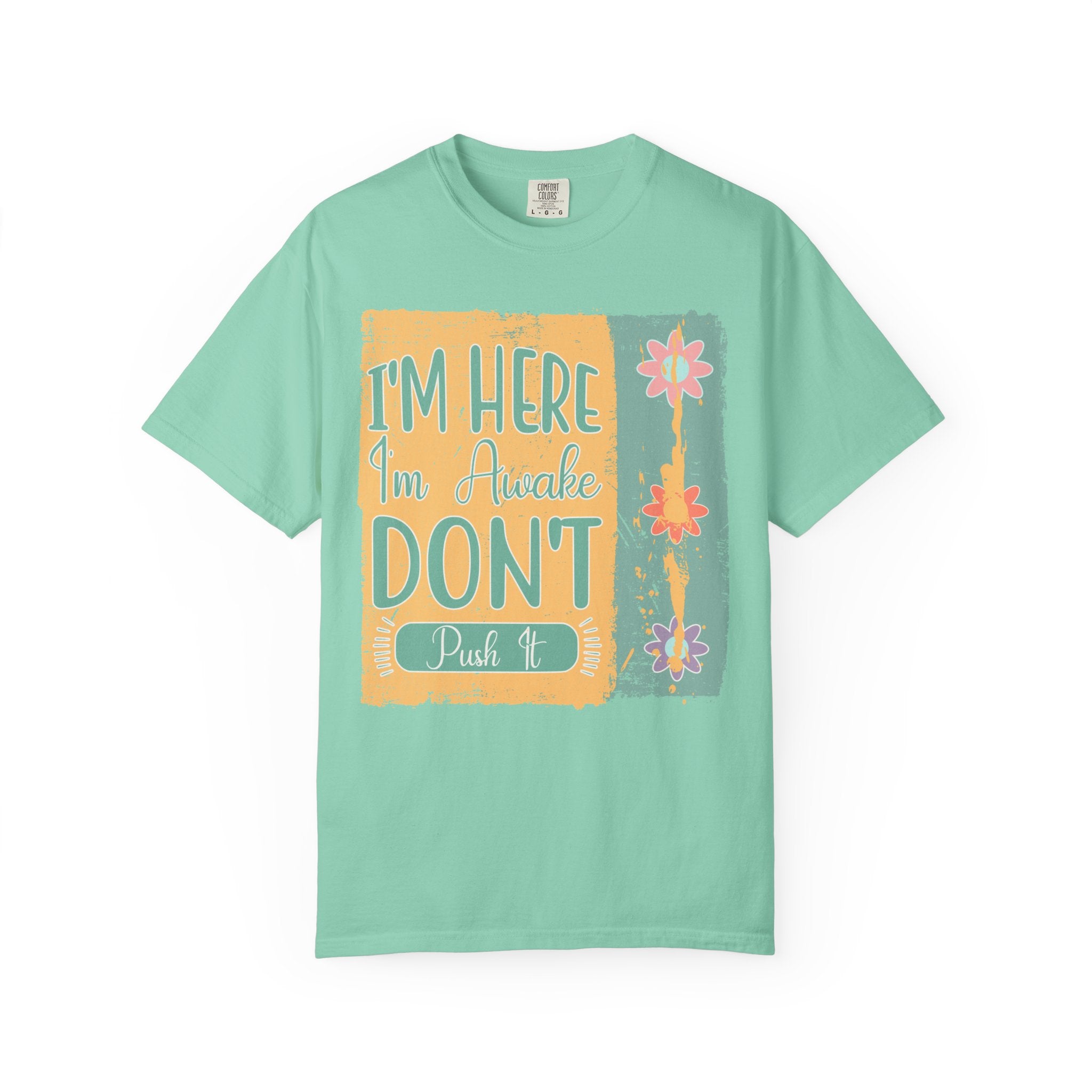 I'm Here, I'm Awake Don’t Push It Textured T-Shirt — Funny Morning Graphic Tee