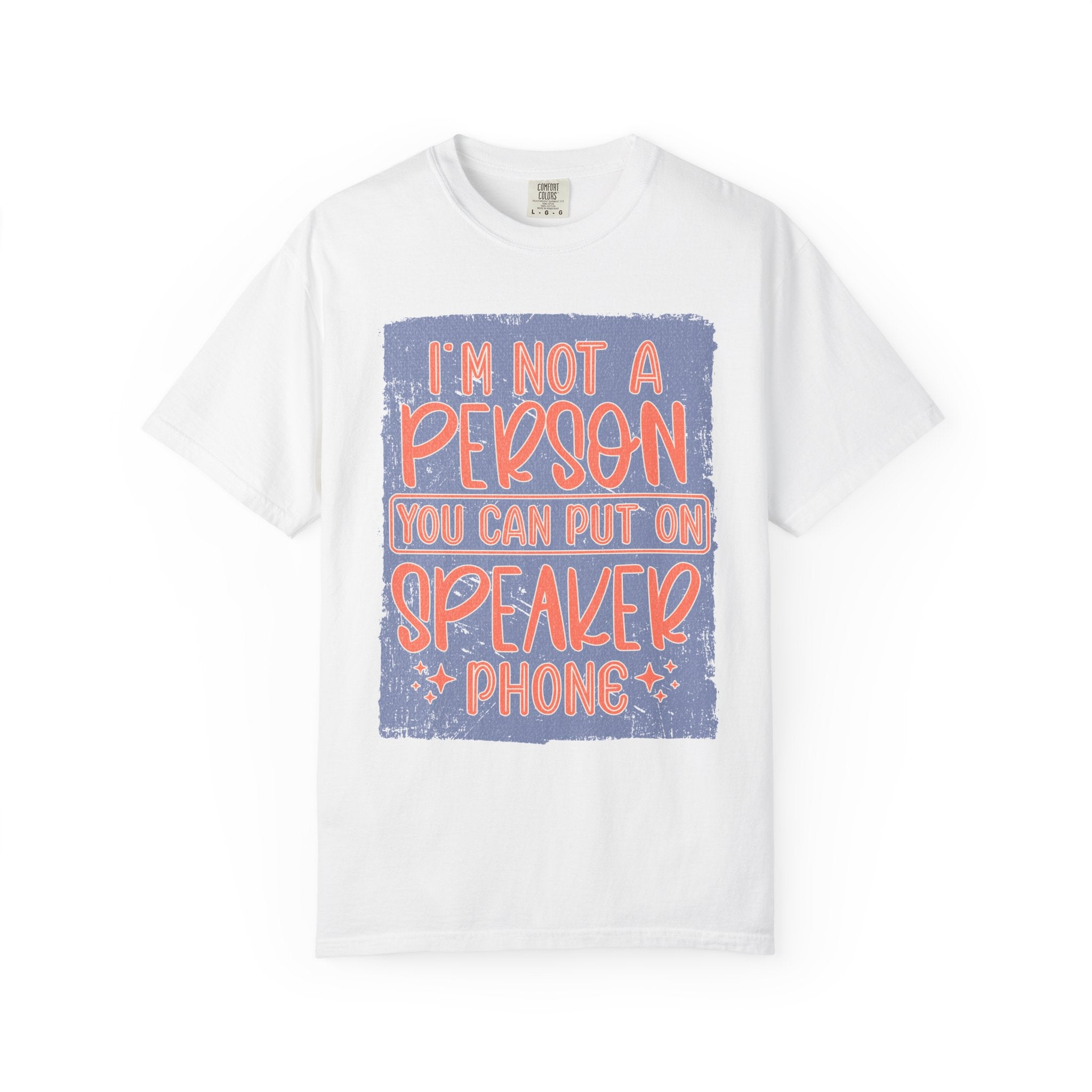 Textured T-Shirt — "I’m Not a Person You Can Put on Speaker Phone" Graphic Tee