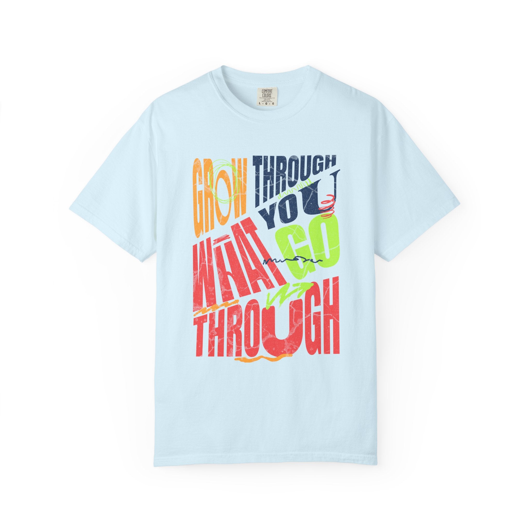 Grow Through What You Go Through T-Shirt | Textured Colorful Typographic Motivational Tee