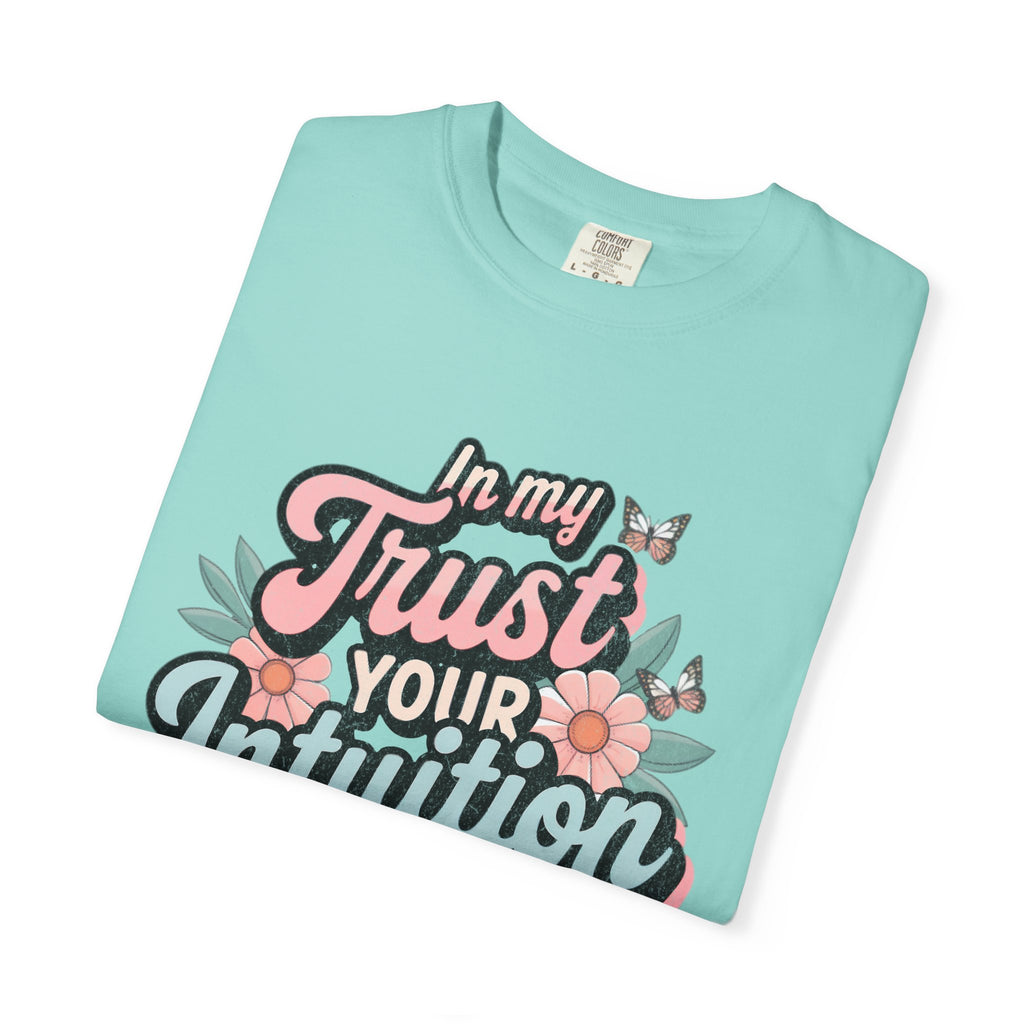 Trust Your Intuition Era T-shirt | Textured Floral Script Typography, Positive Message