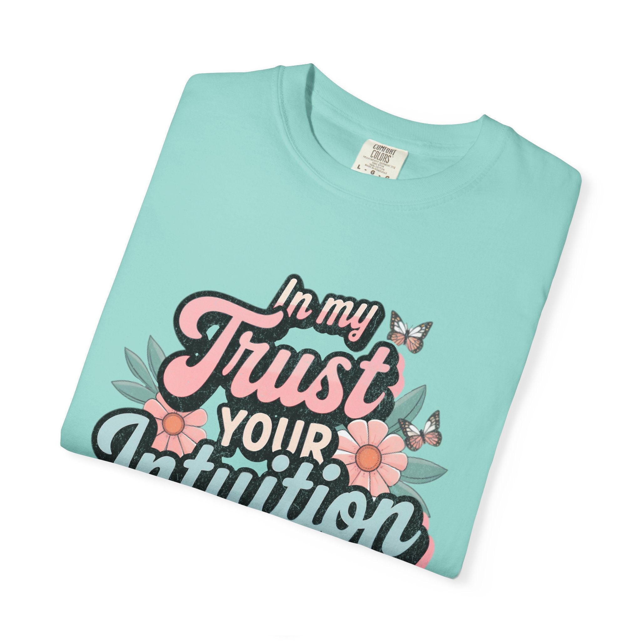 Trust Your Intuition Era T-shirt | Textured Floral Script Typography, Positive Message