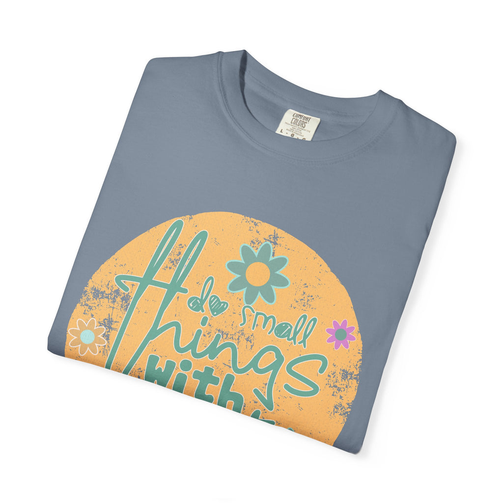 Textured T-Shirt — "Do Small Things With Great Love" Floral Graphic Tee