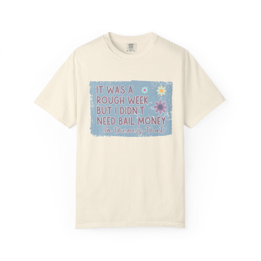 Textured Graphic T-Shirt — "It Was a Rough Week But I Didn't Need Bail Money" Vintage Floral Tee