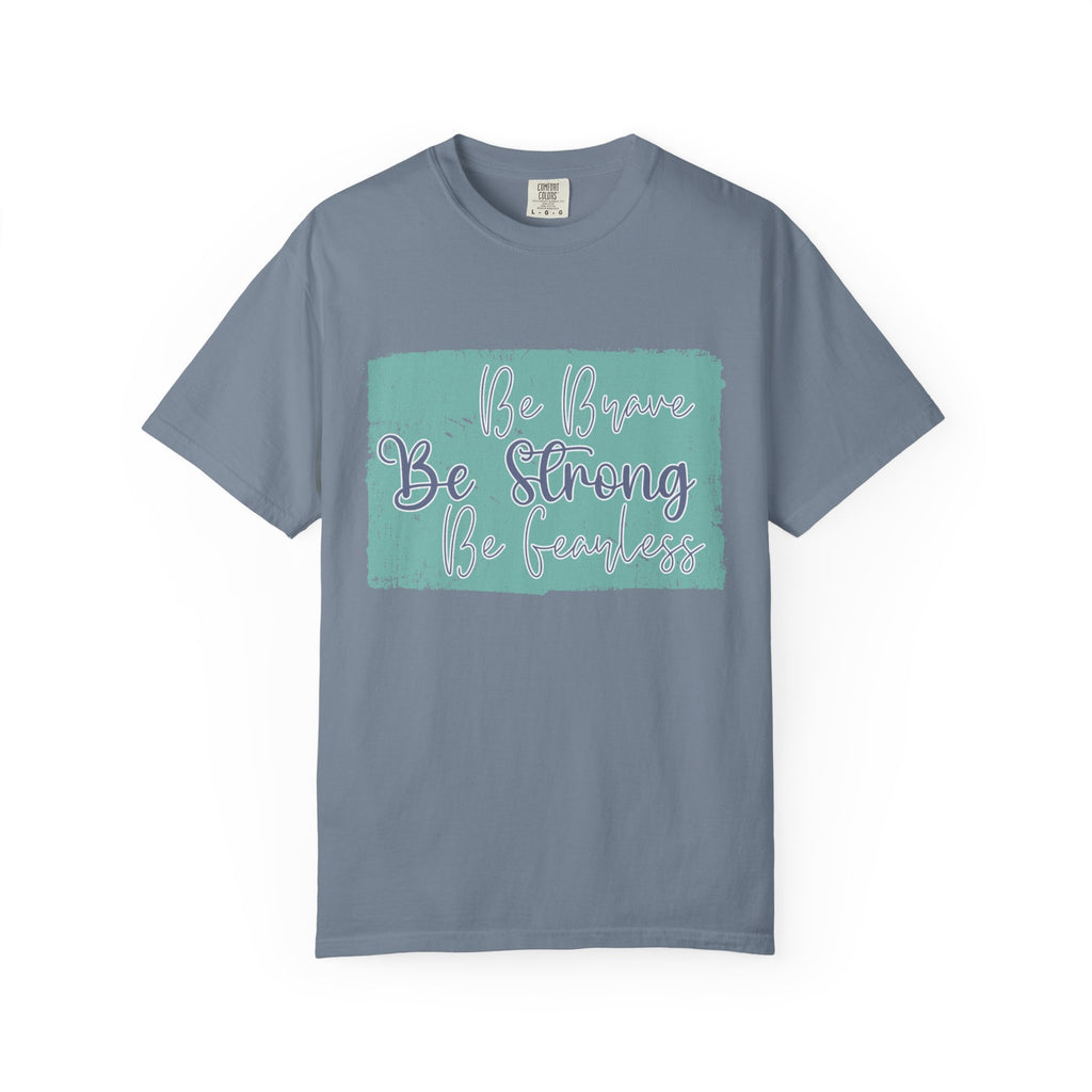 Be Brave Be Strong Be Fearless T-shirt | Textured Inspirational Script Motivational Tee