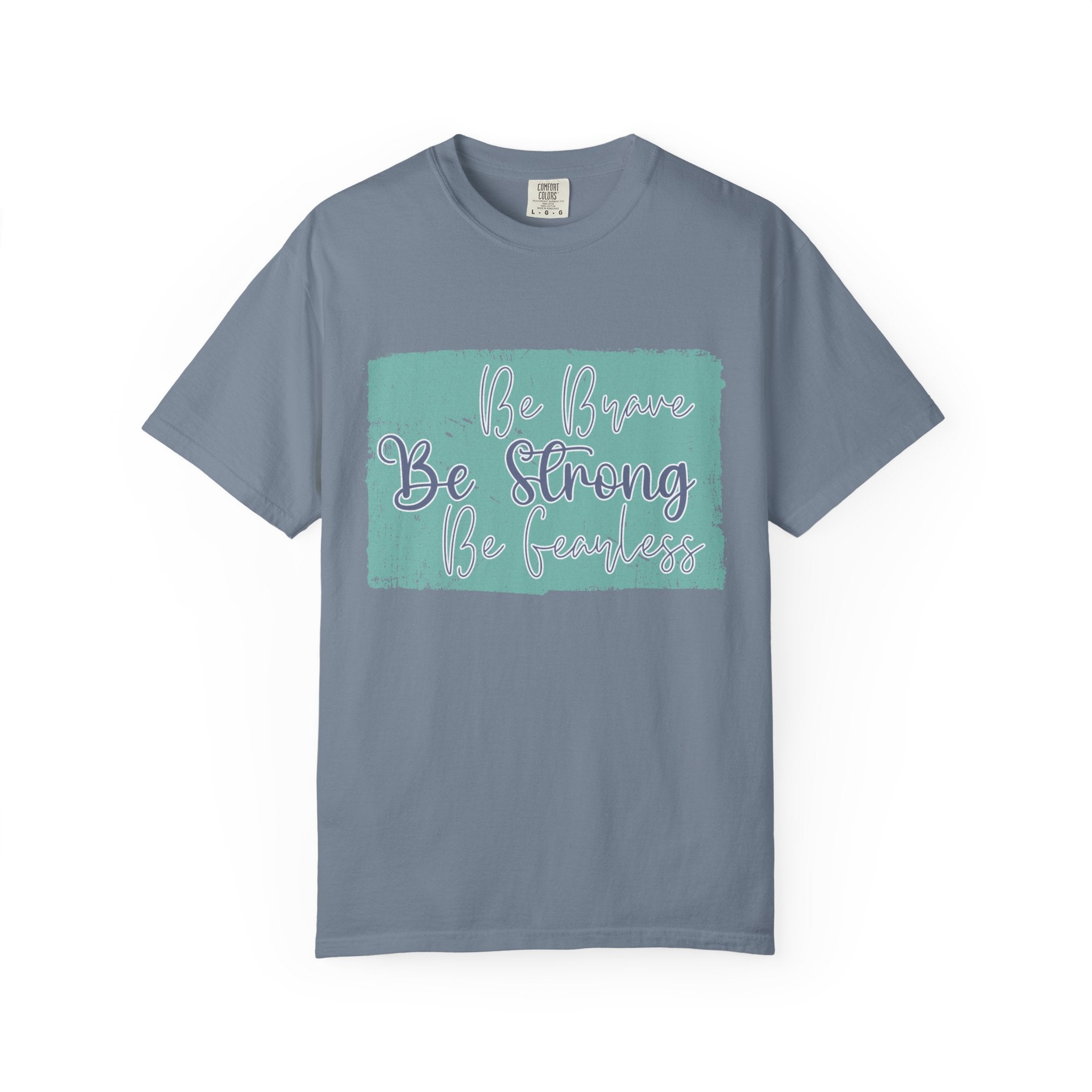 Be Brave Be Strong Be Fearless T-shirt | Textured Inspirational Script Motivational Tee