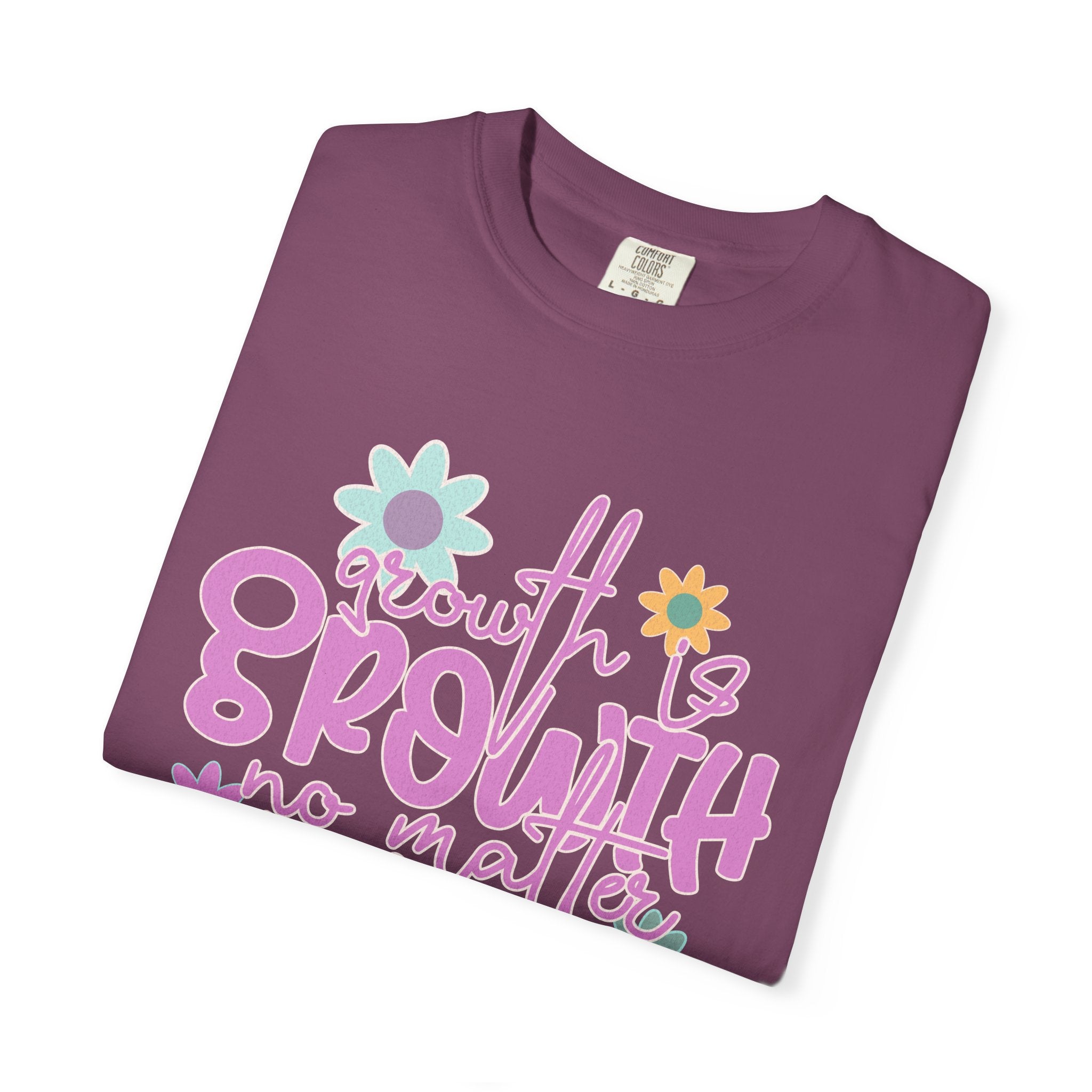 Textured Growth Is Growth T-Shirt — "Growth Is Growth No Matter How Small" Floral Tee