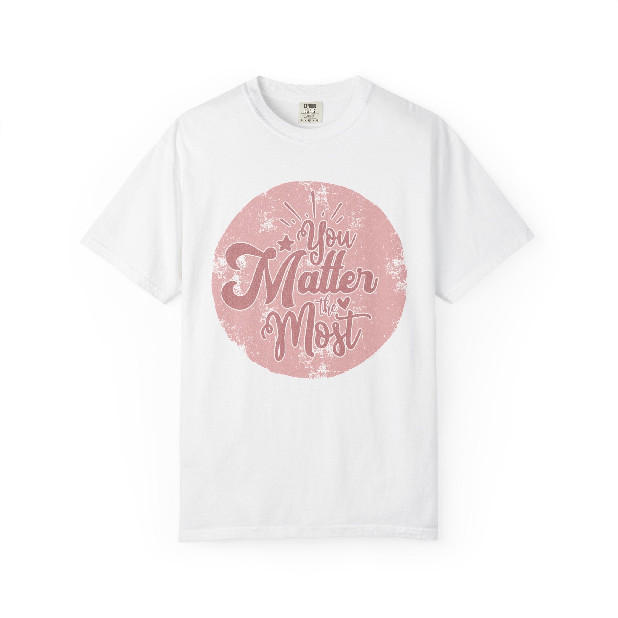 You Matter Most T-shirt | Textured Pink Vintage Script Message