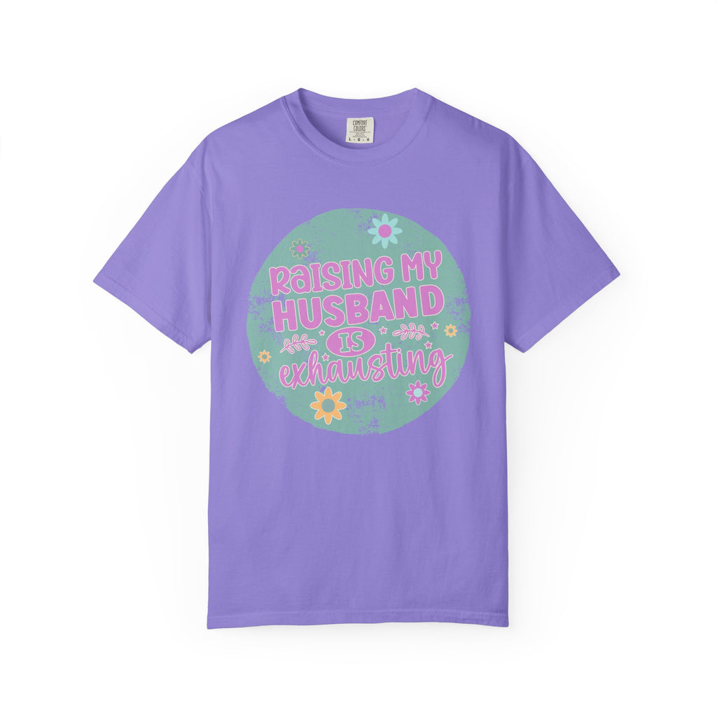 Raising My Husband Is Exhausting T-Shirt — Funny Mom Wife Gift