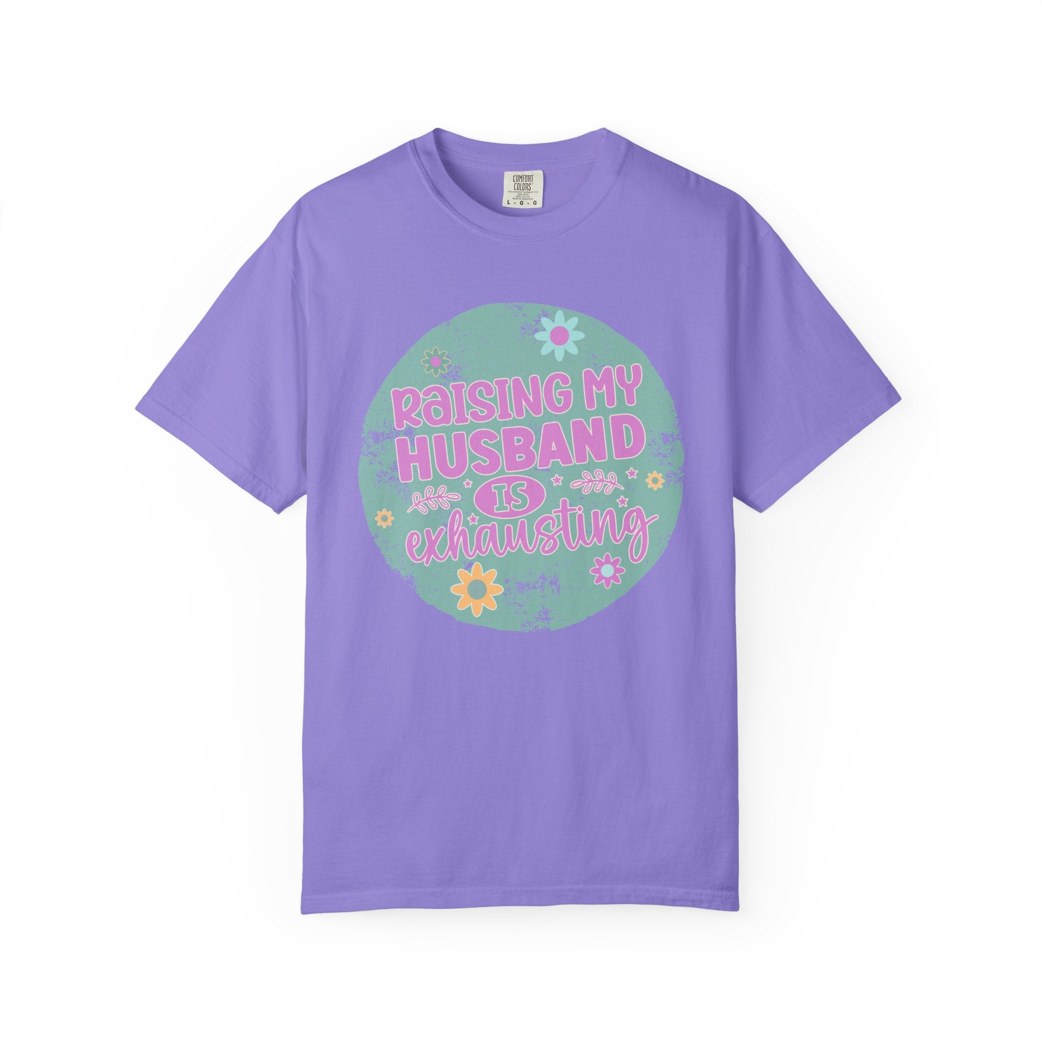 Raising My Husband Is Exhausting T-Shirt — Funny Mom Wife Gift