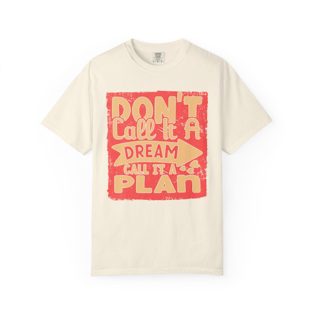 Textured Dream Plan Motivational Quote Tee Don’t Call It a Dream Call It a Plan T-Shirt