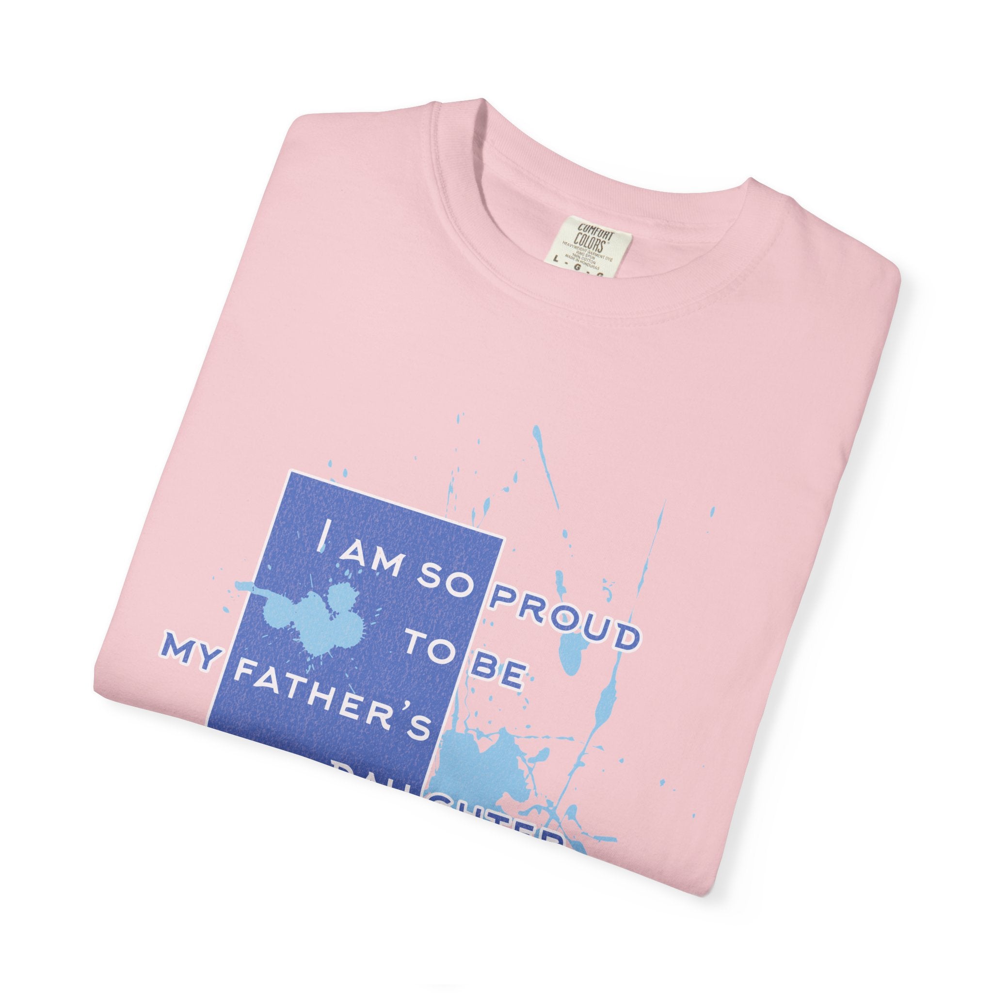 Father's Daughter Textured T-Shirt — "I Am So Proud To Be My Father's Daughter" Graphic Tee