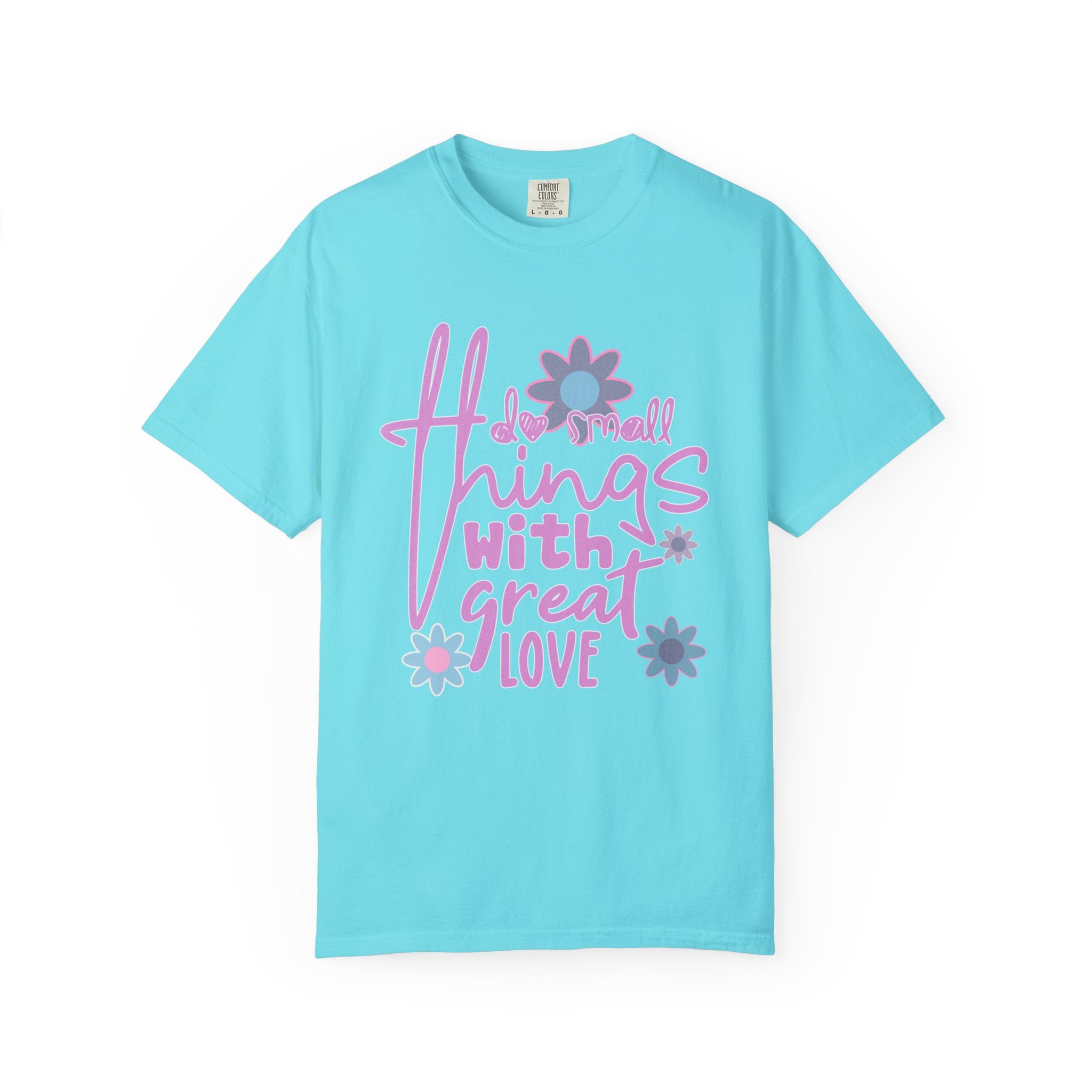 Textured T-Shirt — Do Small Things With Great Love Floral Script
