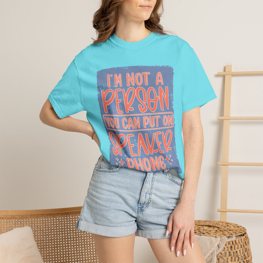 Textured T-Shirt — "I’m Not a Person You Can Put on Speaker Phone" Graphic Tee