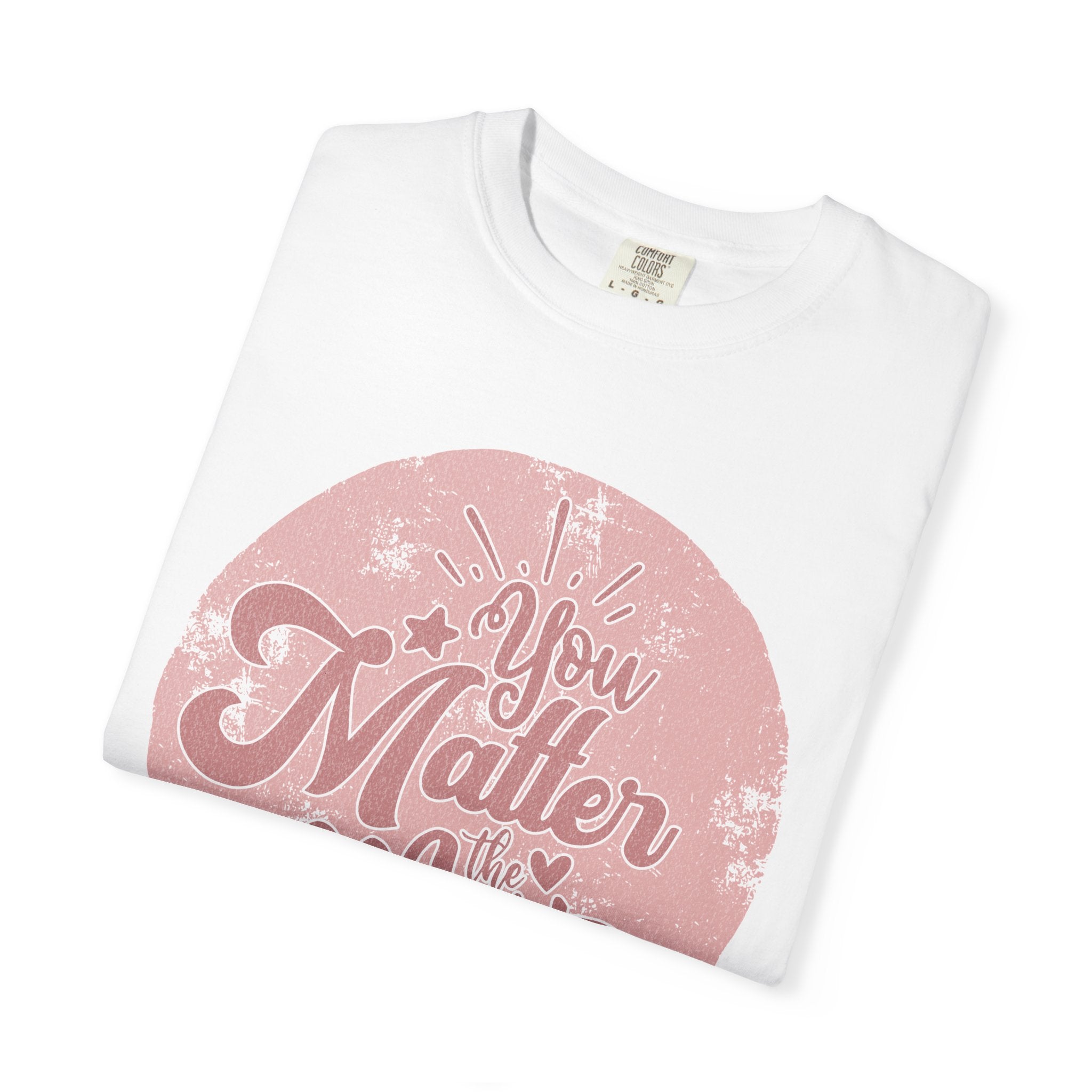 You Matter Most T-shirt | Textured Pink Vintage Script Message
