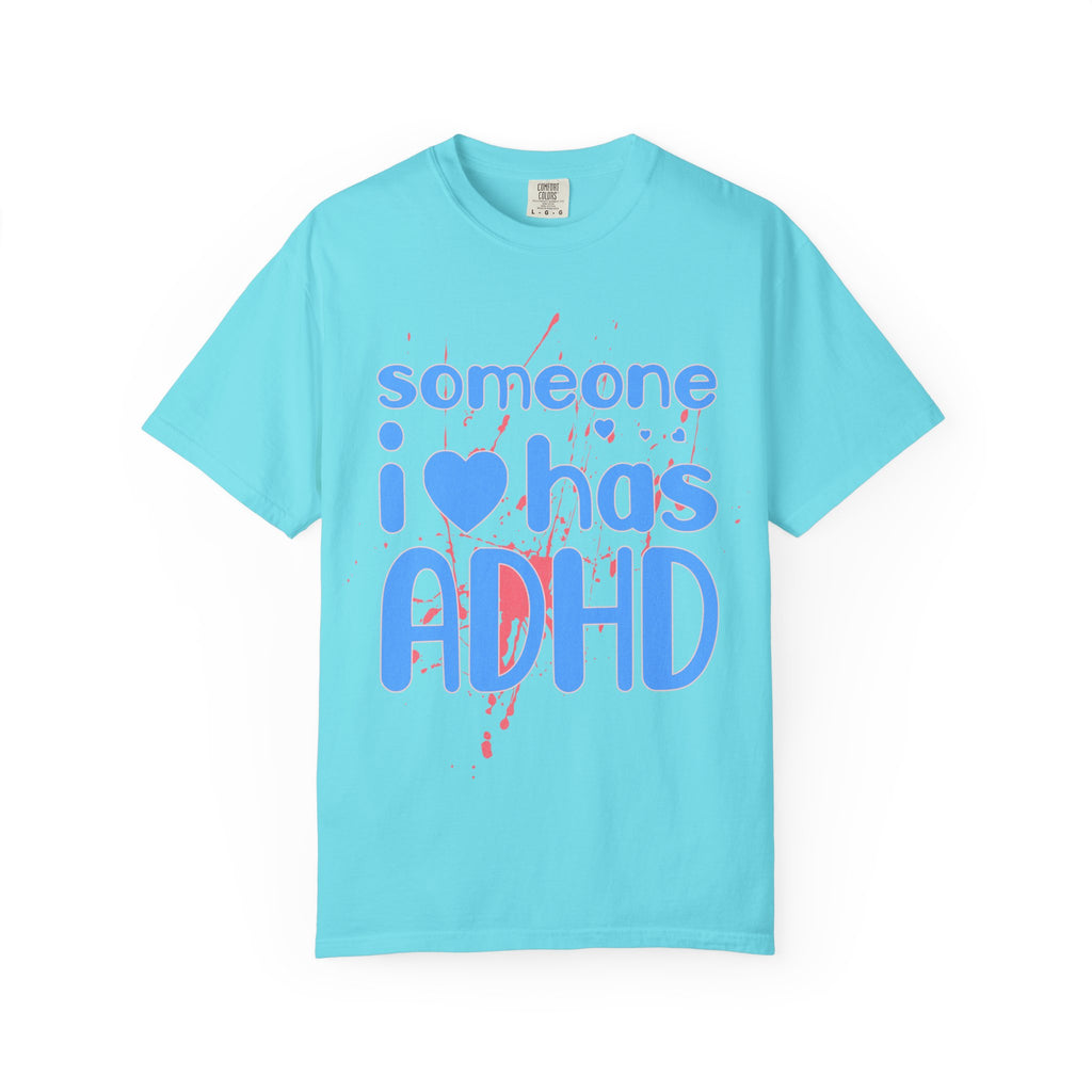 Someone I Love Has ADHD T-Shirt — Awareness Tee for Family & Friends