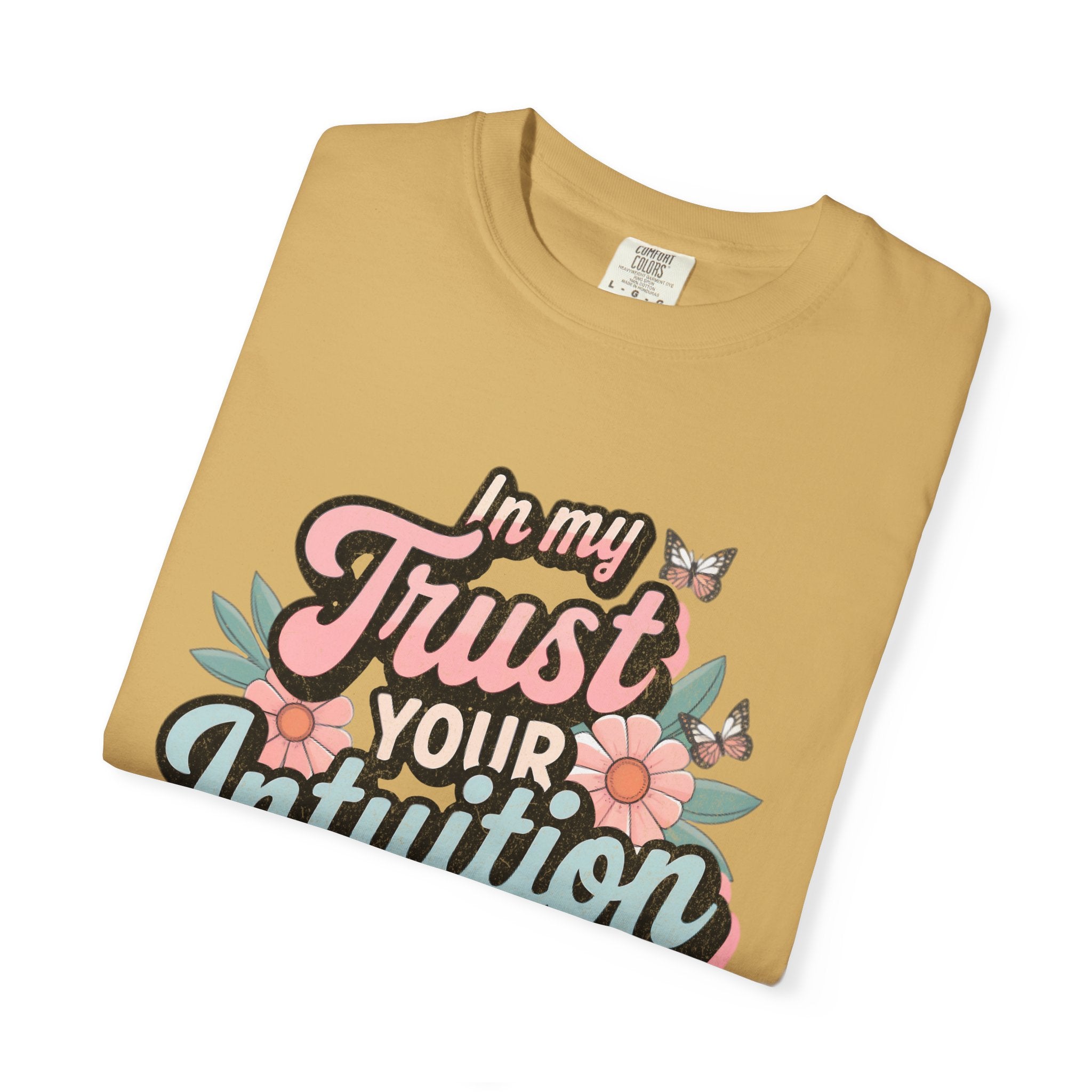 Trust Your Intuition Era T-shirt | Textured Floral Script Typography, Positive Message