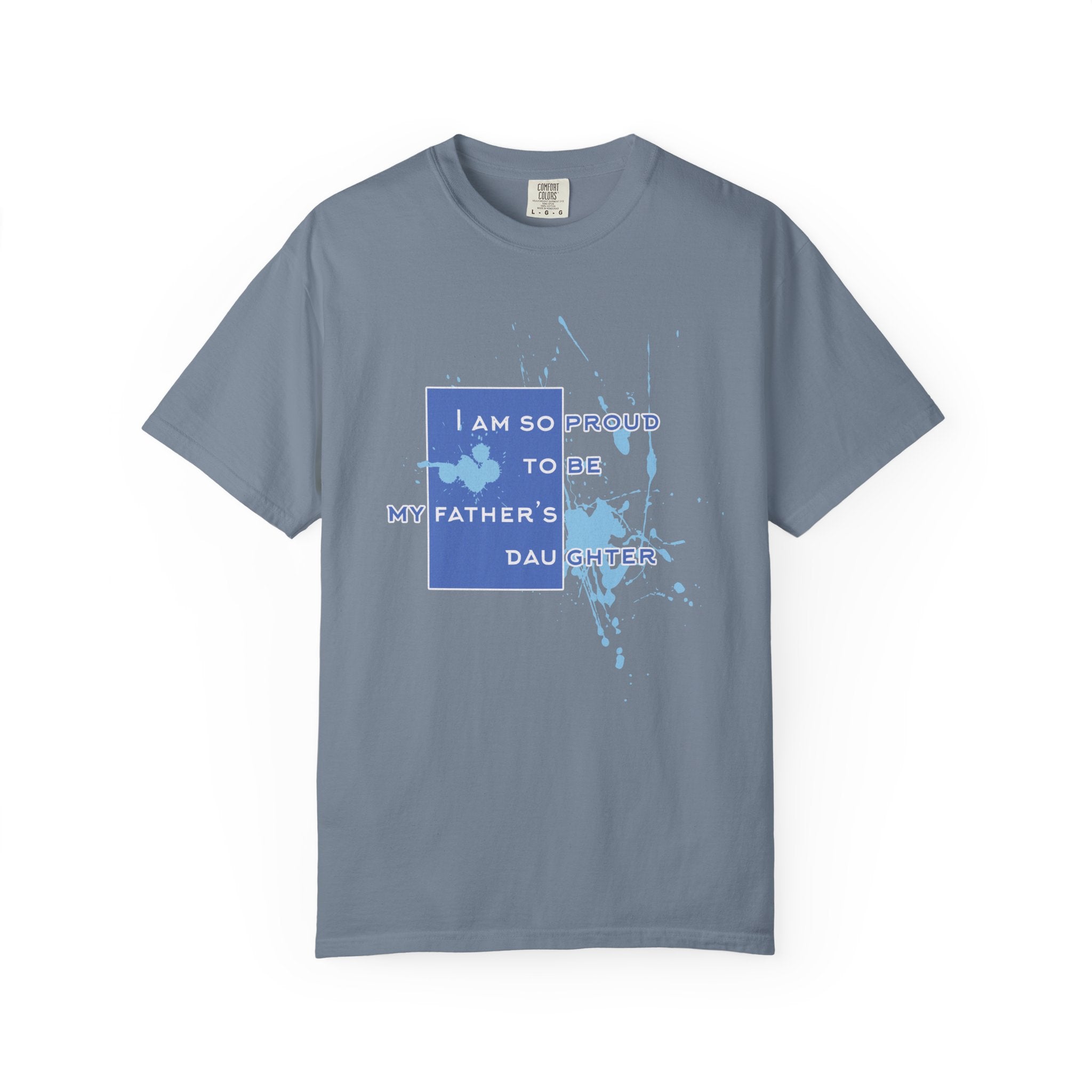 Father's Daughter Textured T-Shirt — "I Am So Proud To Be My Father's Daughter" Graphic Tee