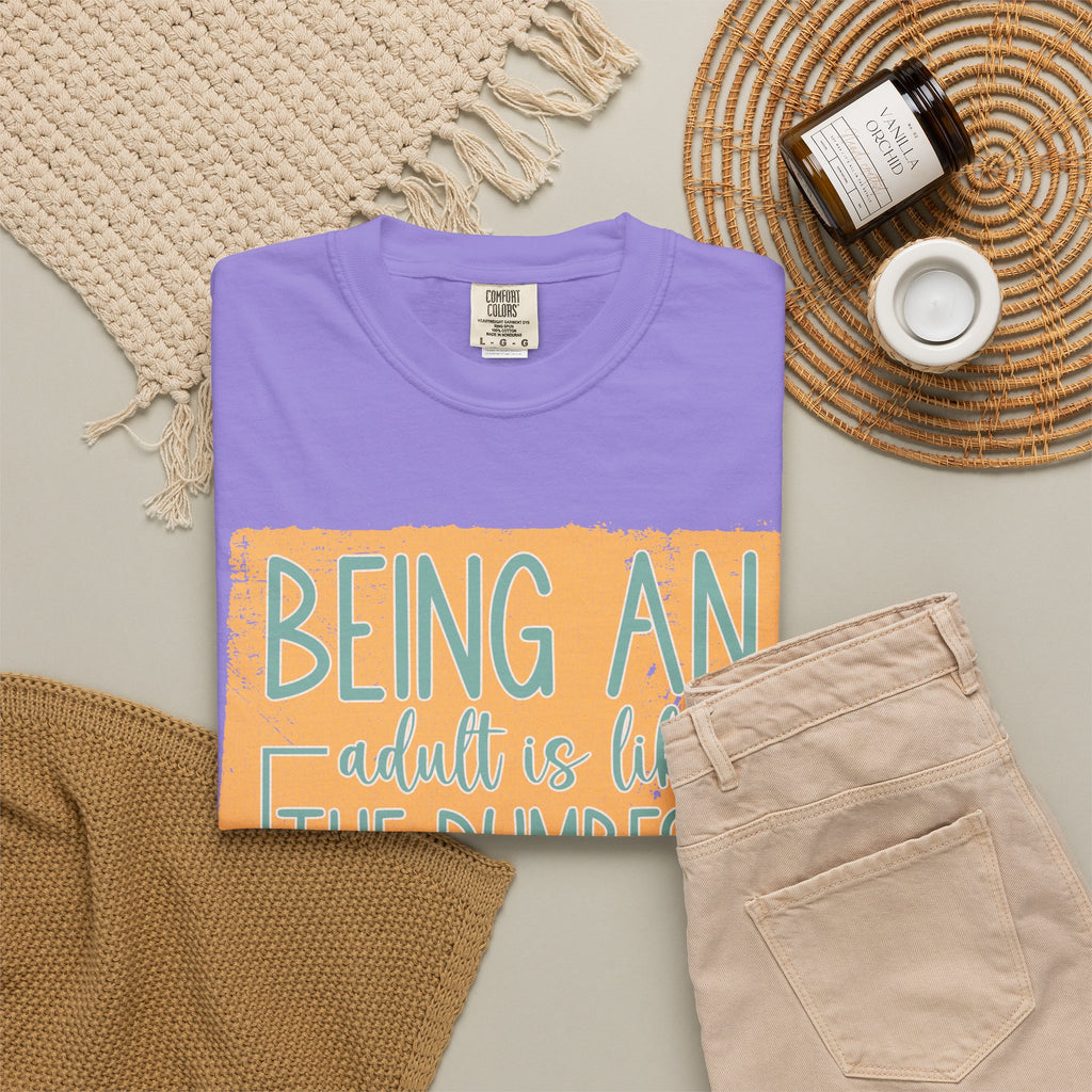 Being an Adult Is Like the Dumbest Thing I’ve Ever Done Textured T-Shirt
