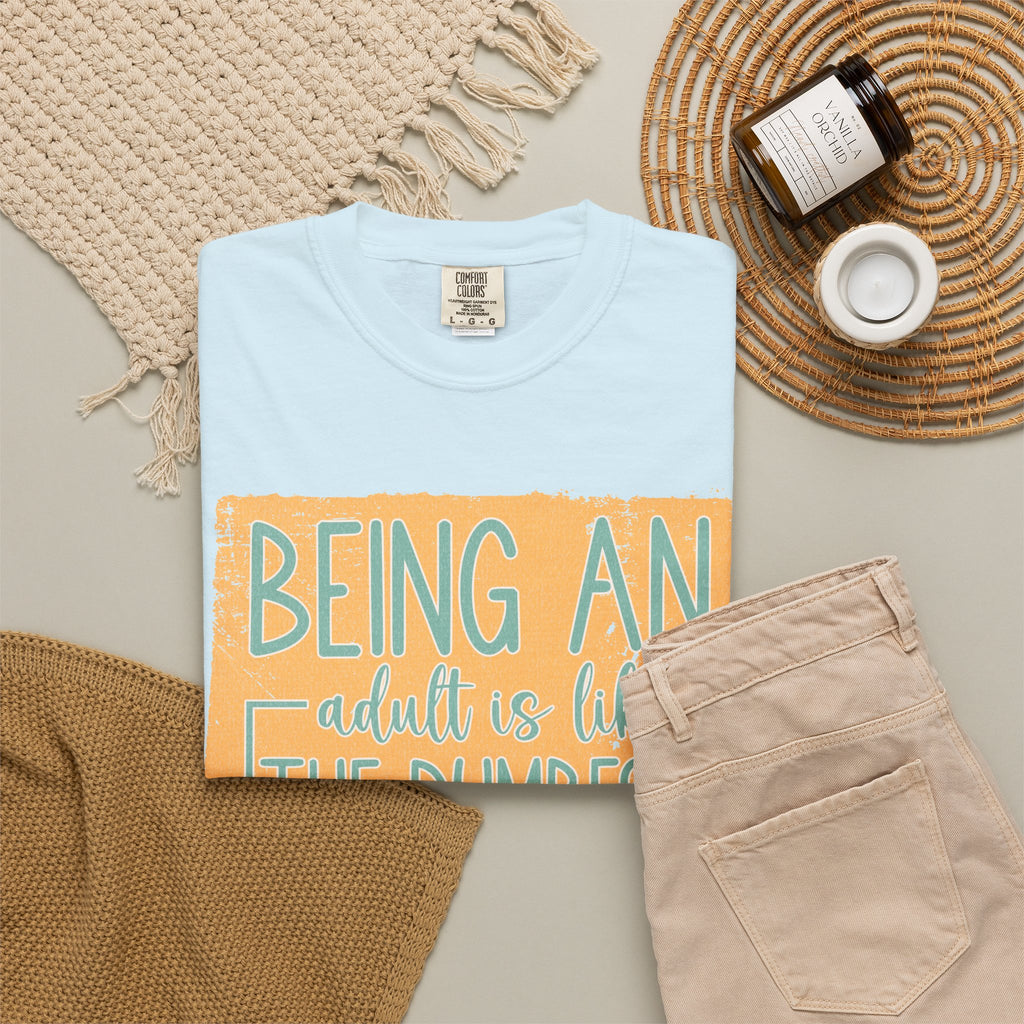 Being an Adult Is Like the Dumbest Thing I’ve Ever Done Textured T-Shirt