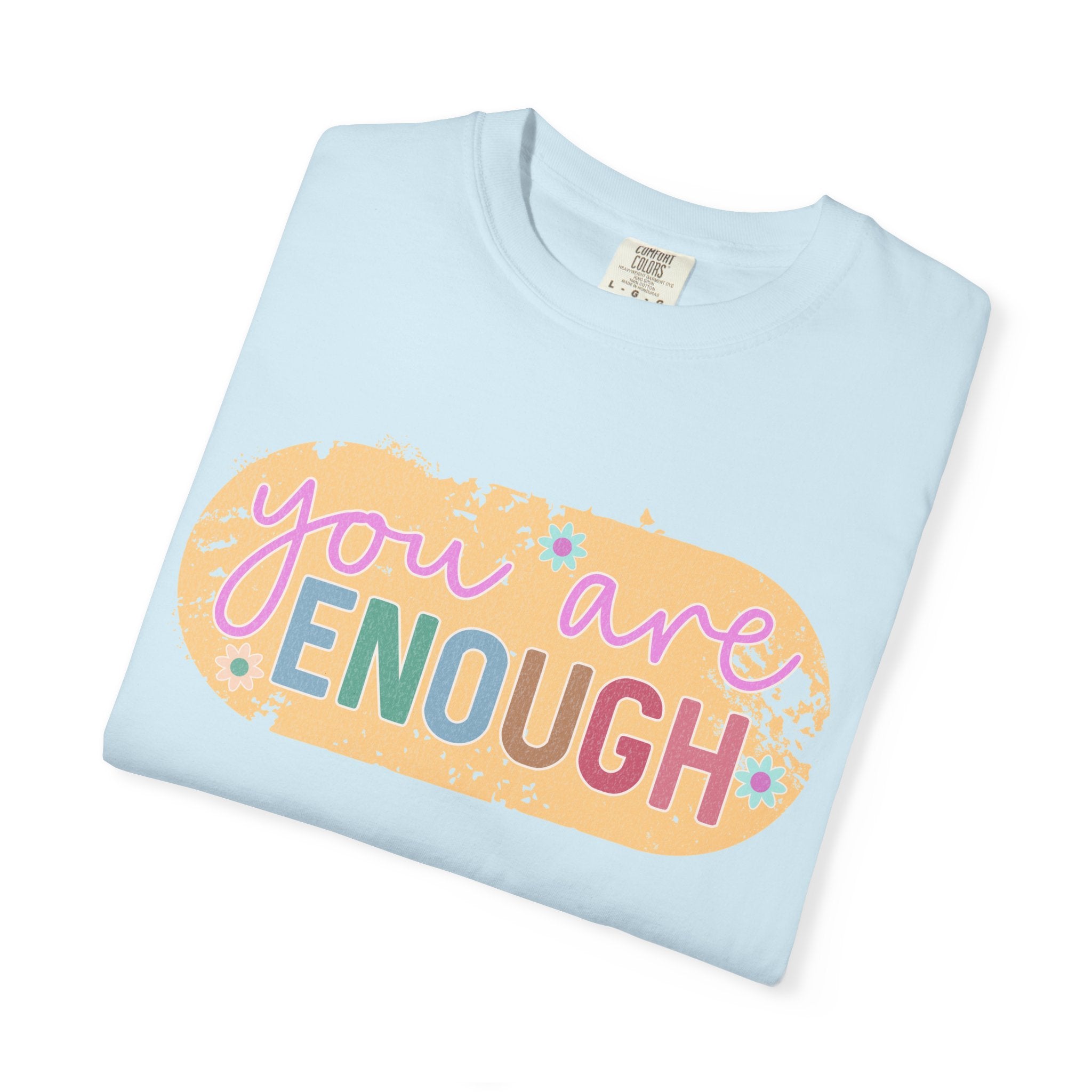 You Are Enough Textured T-Shirt — Positive Message Graphic Tee
