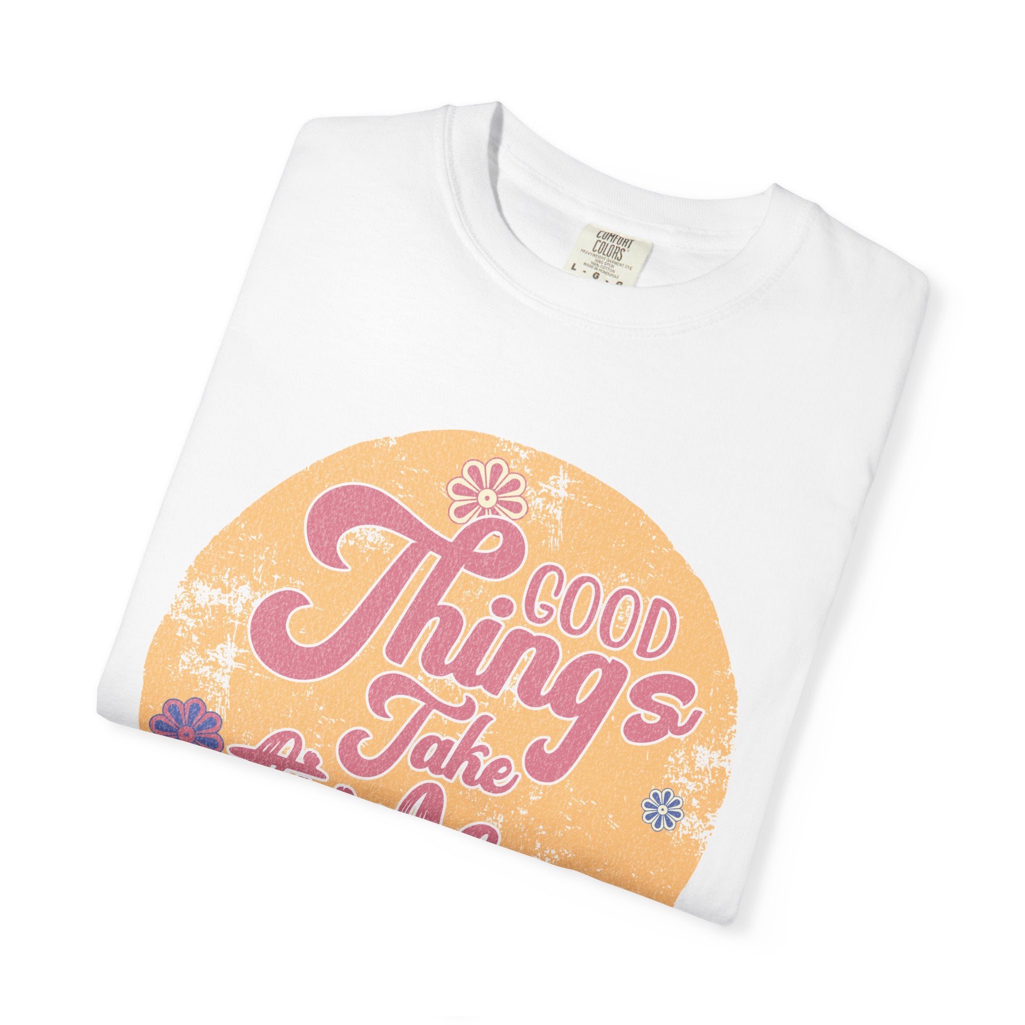 Good Things Take Time T-Shirt | Textured Retro Script Floral Graphic