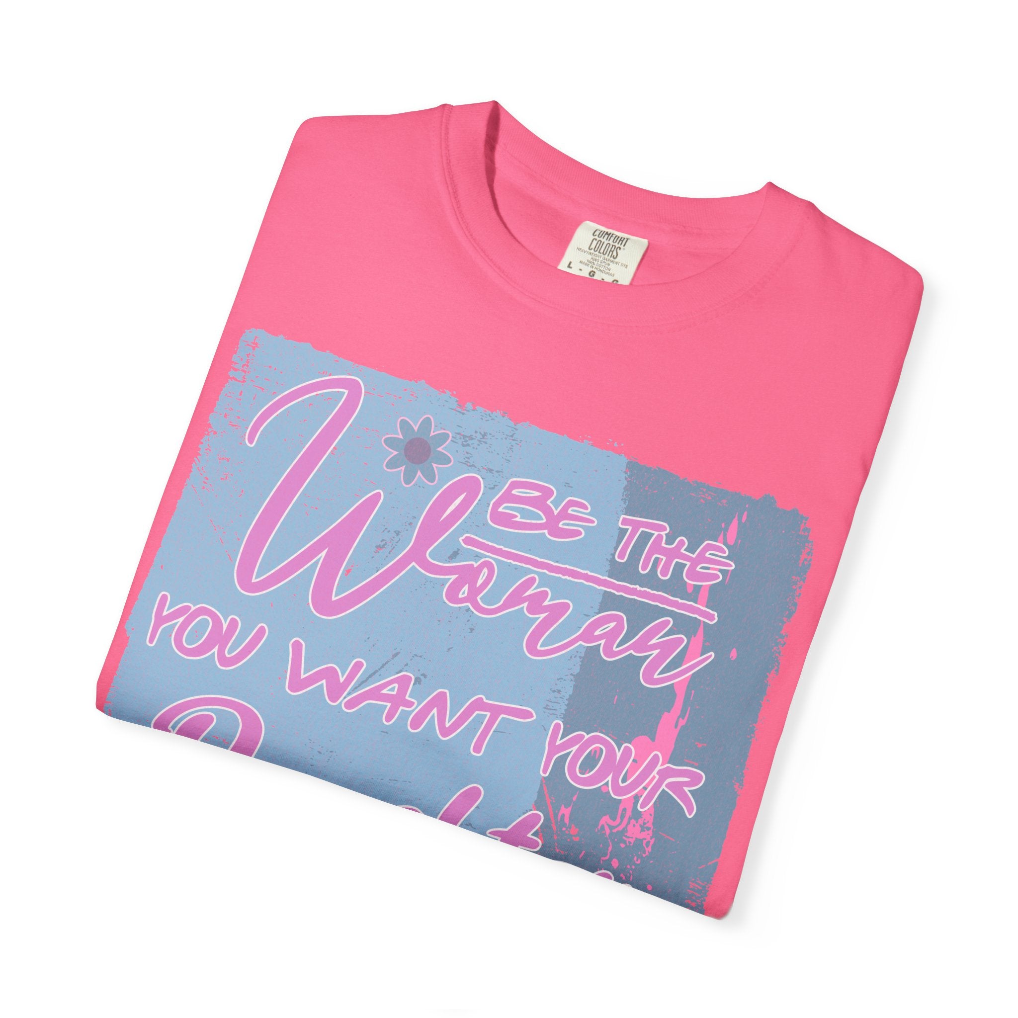 Daughter Pride Textured T-Shirt — "Be the Way You Want Your Daughter to Be" Inspirational Graphic Tee