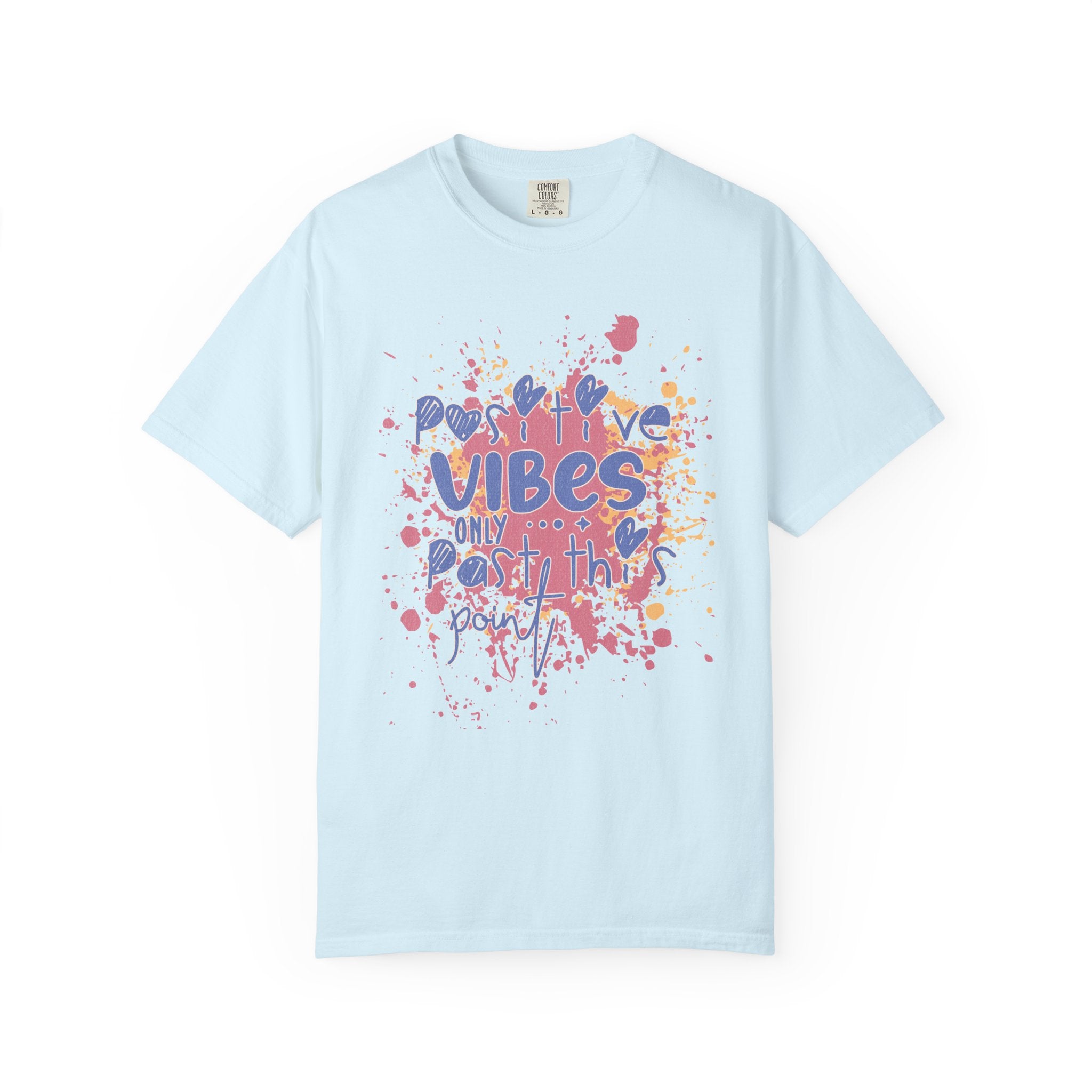 Positive Vibes T-Shirt — Colorful Splatter Typography Tee