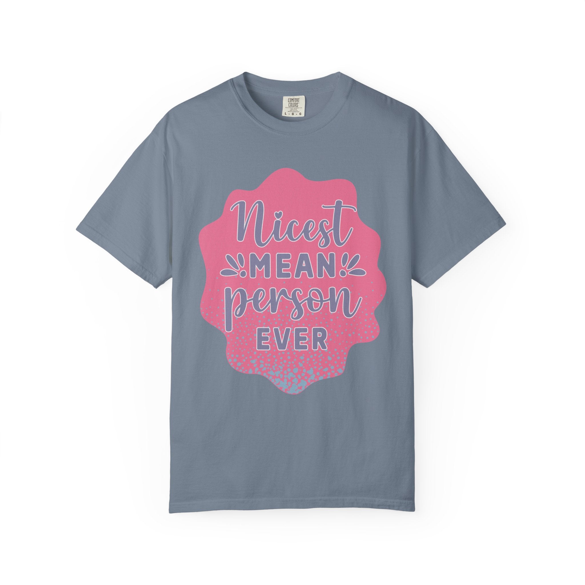 Nicest Mean Person Ever Textured T-Shirt — Funny Sarcastic Graphic Tee